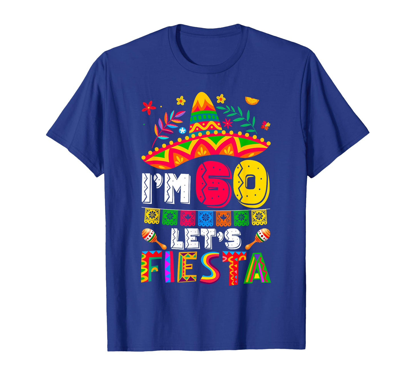 I'm 60 Years Old Let's Fiesta 60th Birthday Mexico 5 de Mayo T-Shirt