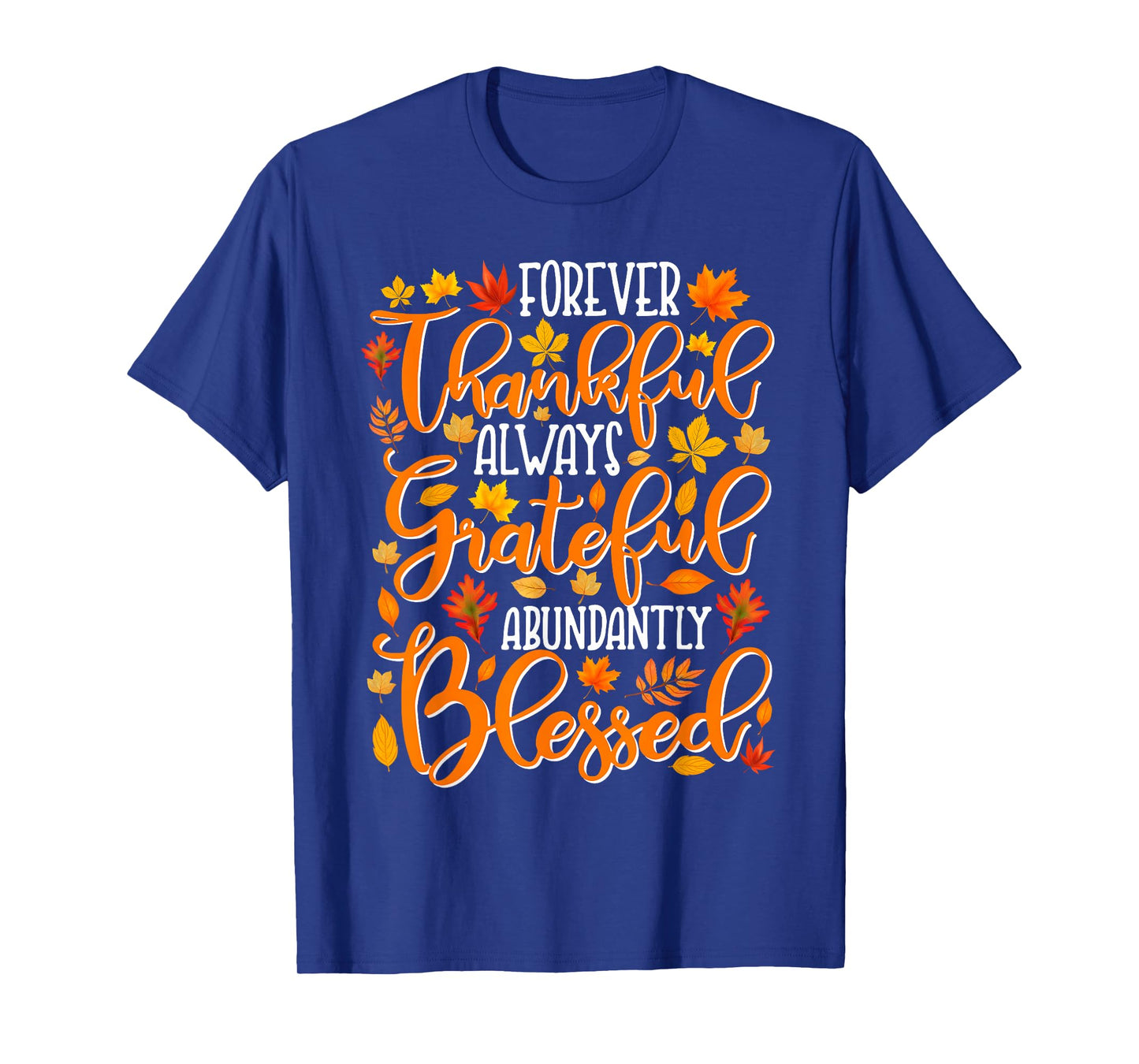Forever Thankful Always Grateful Abundantly Blessed T-Shirt
