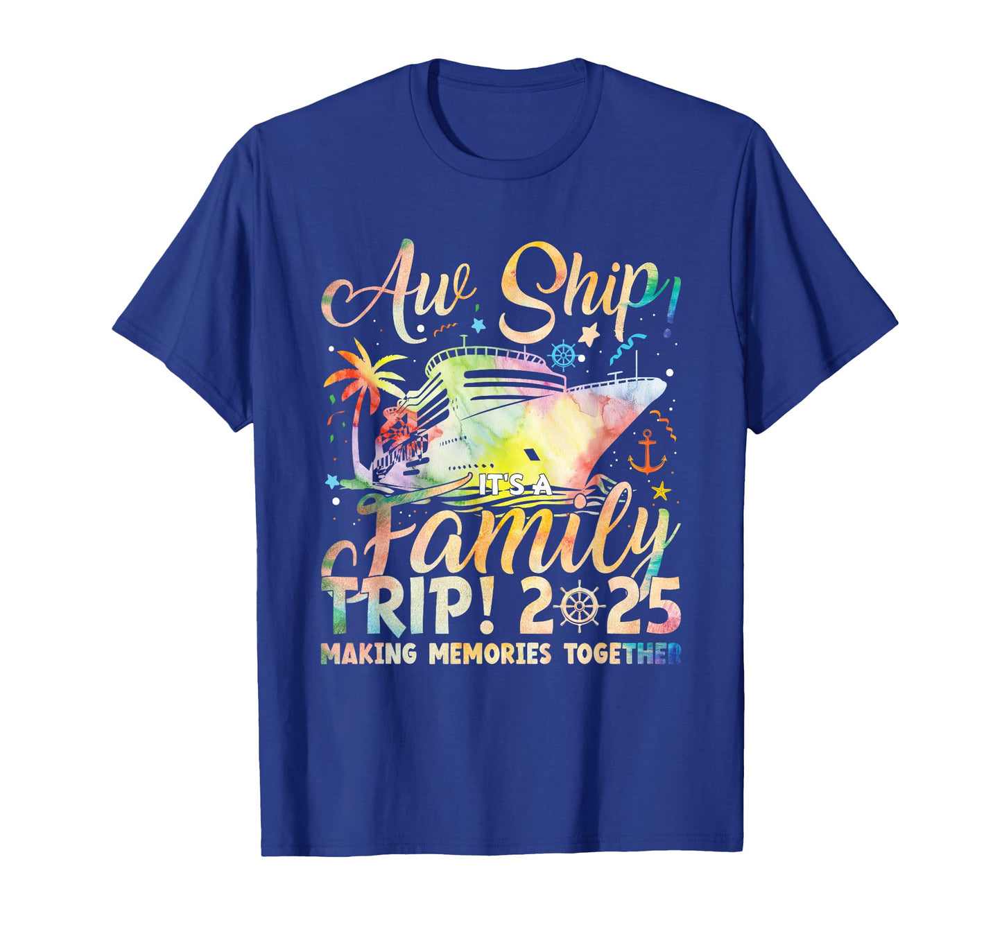 Aw Ship It's A Family Trip 2025 Family Matching Cruise Trip T-Shirt
