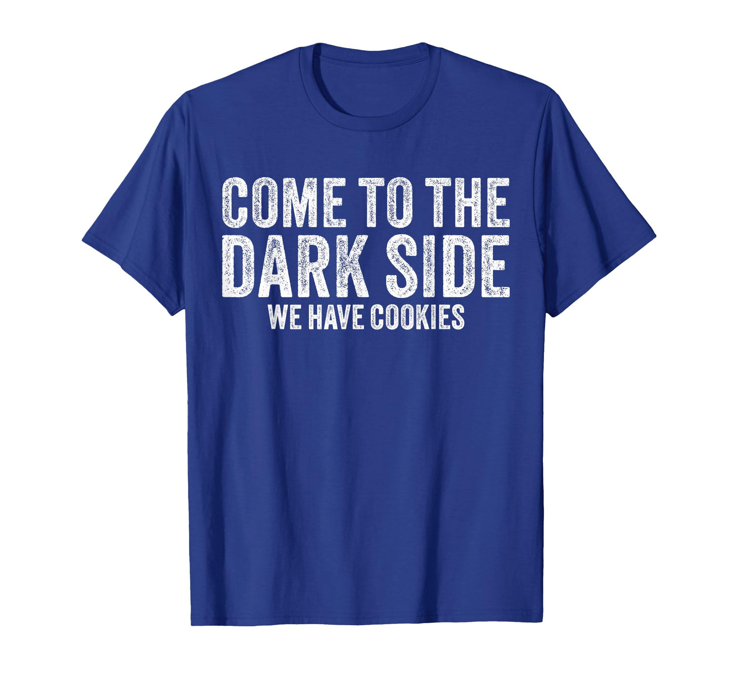 Come To The Dark Side We Have Cookies Funny Vintage T-Shirt