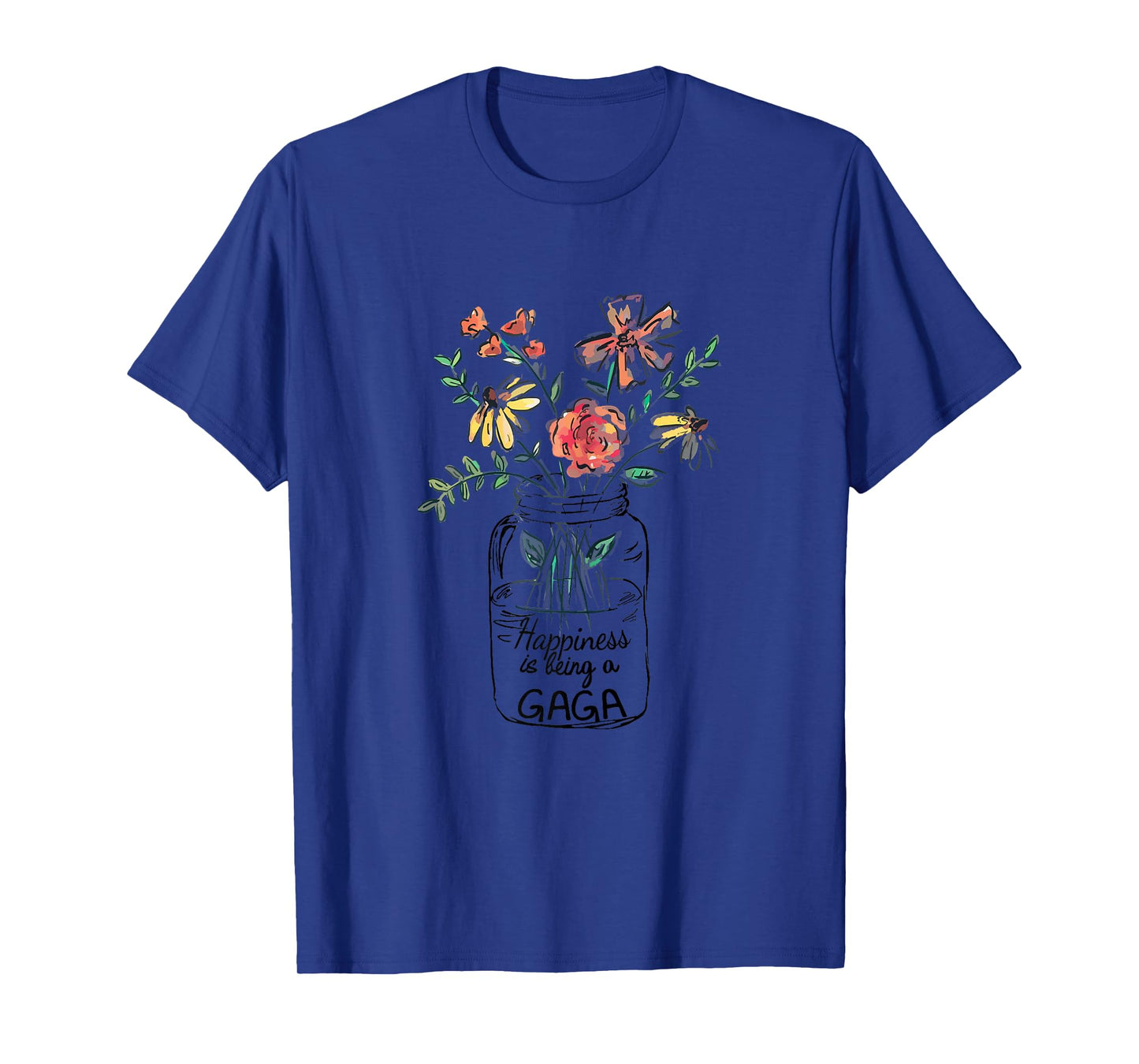 Happiness Is Being Gaga Life - Flower Art-Grandma Tee T-Shirt