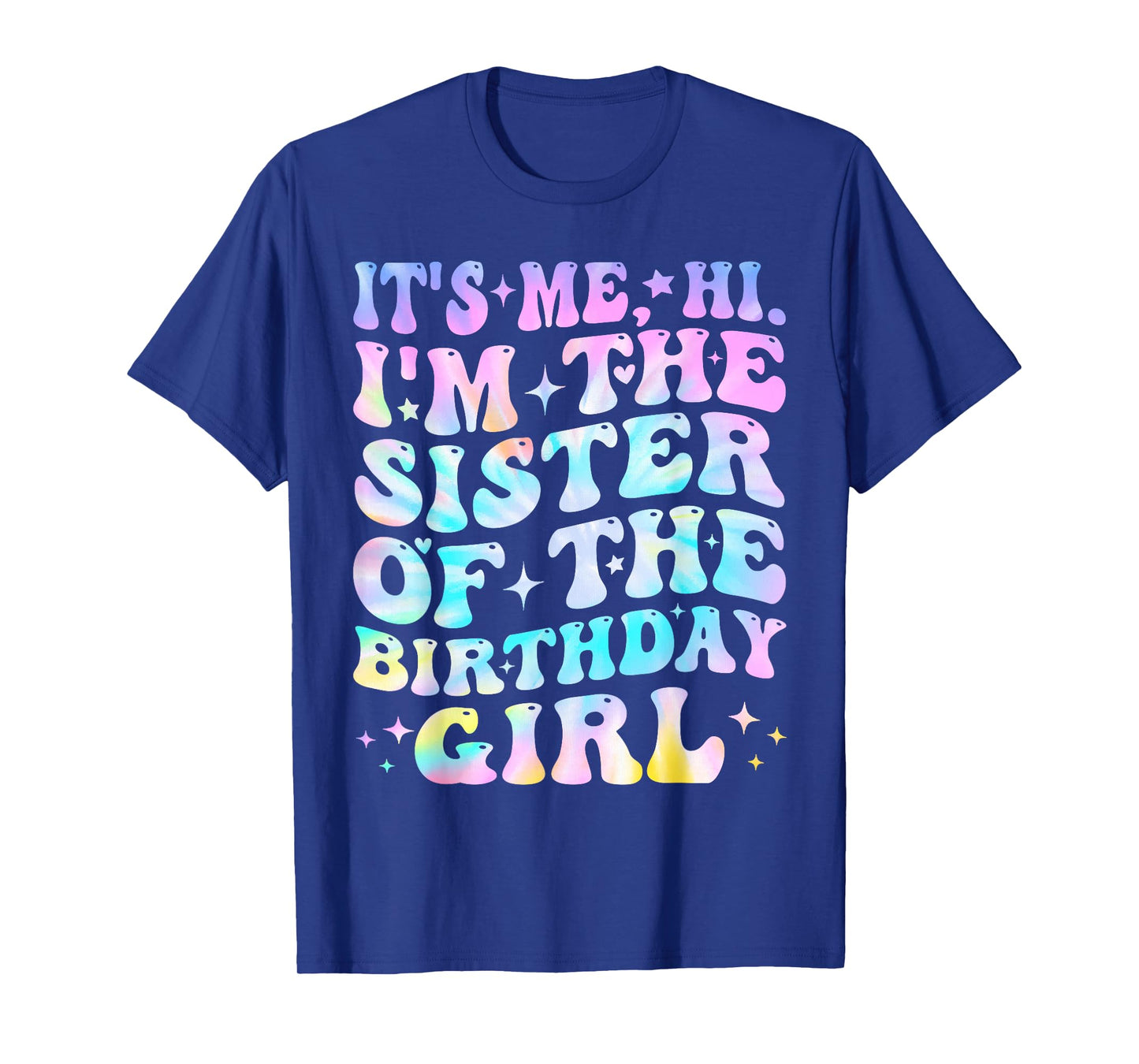 Its Me Hi I'm The Sister Of The Birthday Girl Its Me T-Shirt