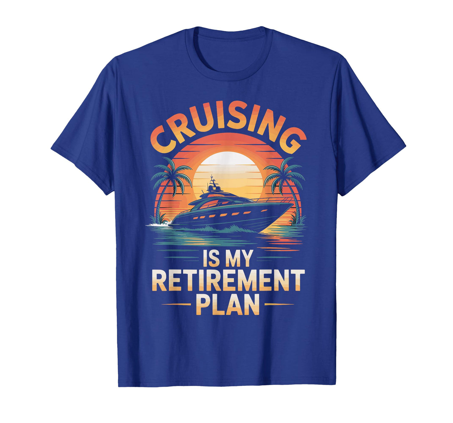 Cruising Is My Retirement Plan Funny Cruise T-Shirt