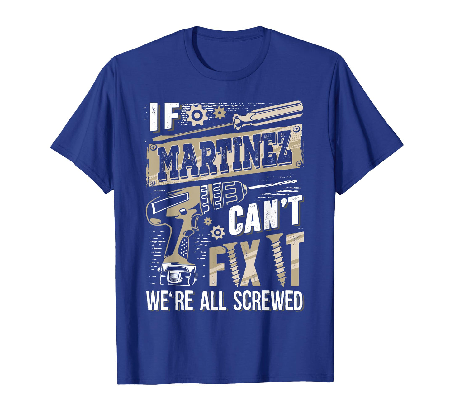 If MARTINEZ Can't Fix It We're All Screwed Family Name T-Shirt