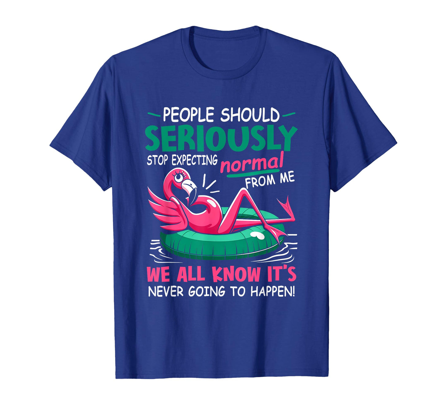 People Should Stop Expecting Normal From Me Funny Flamingo T-Shirt