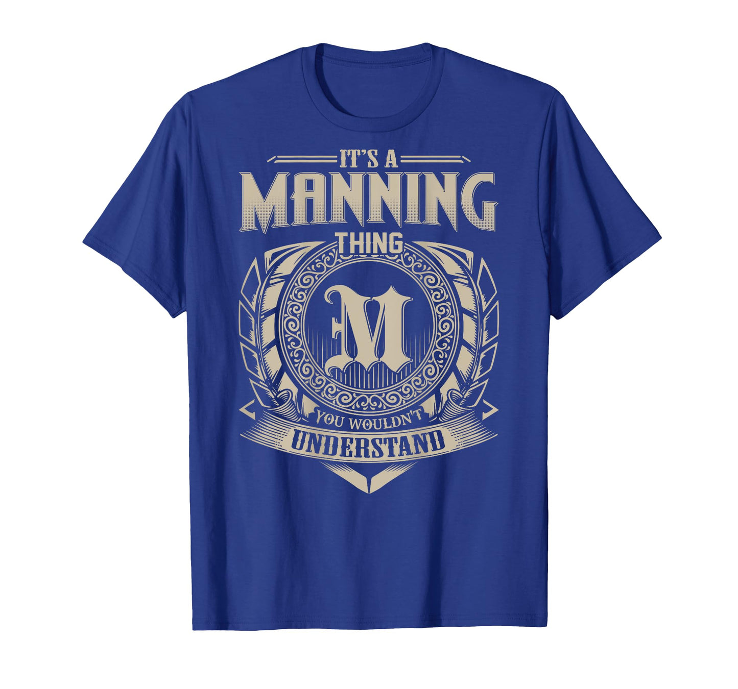 It's A MANNING Thing You Wouldn't Understand Family Name T-Shirt