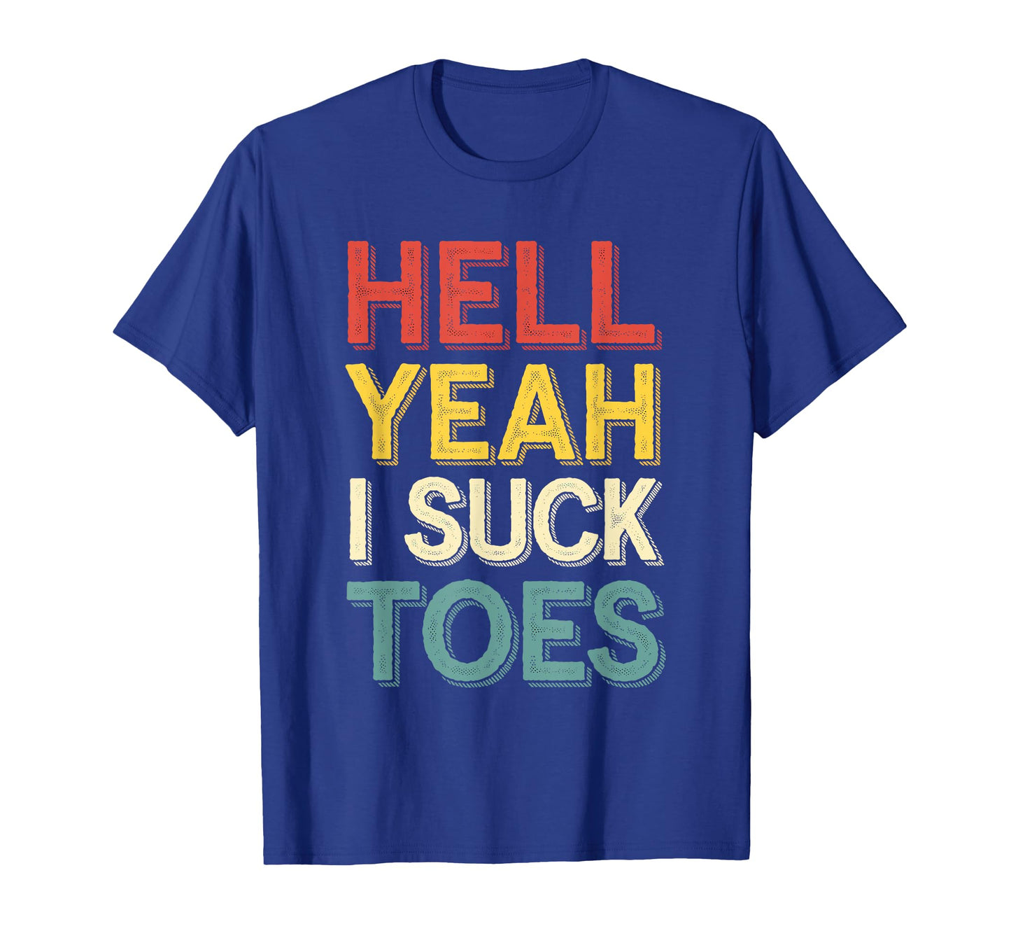 Funny Foot Fetish Hell Yeah I Suck Toes Joke Men Women Boys T-Shirt