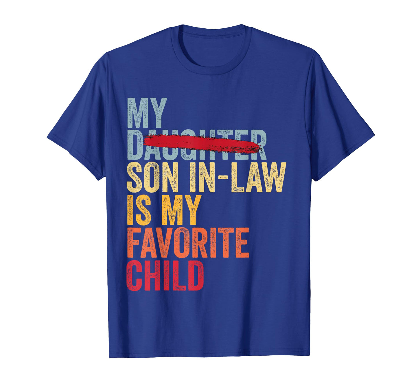 My Son In Law Is My Favorite Child Retro - Replaced Daughter T-Shirt