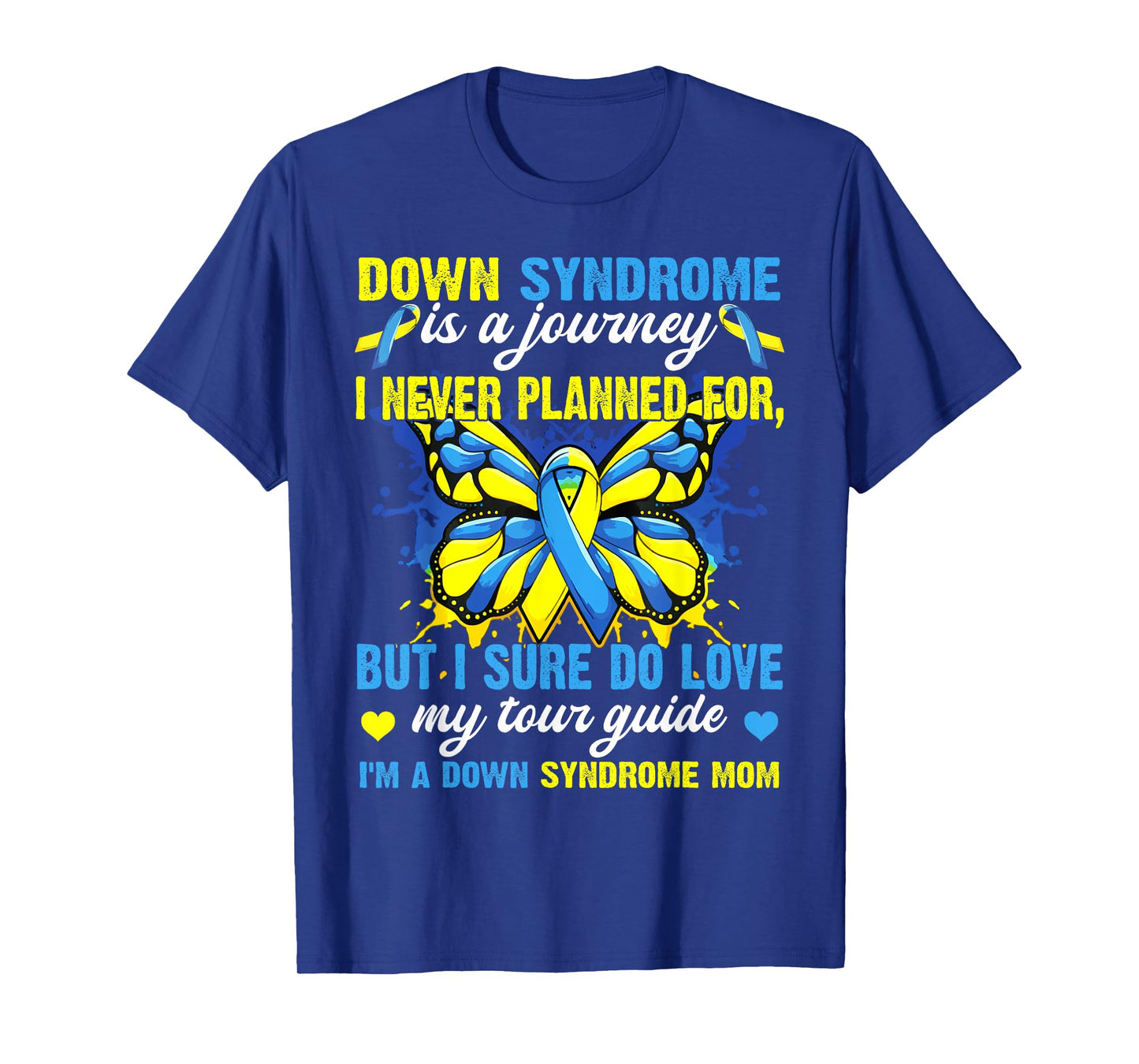 Proud Mom Of T21 Down Syndrome Is A Journey I Never Planned T-Shirt