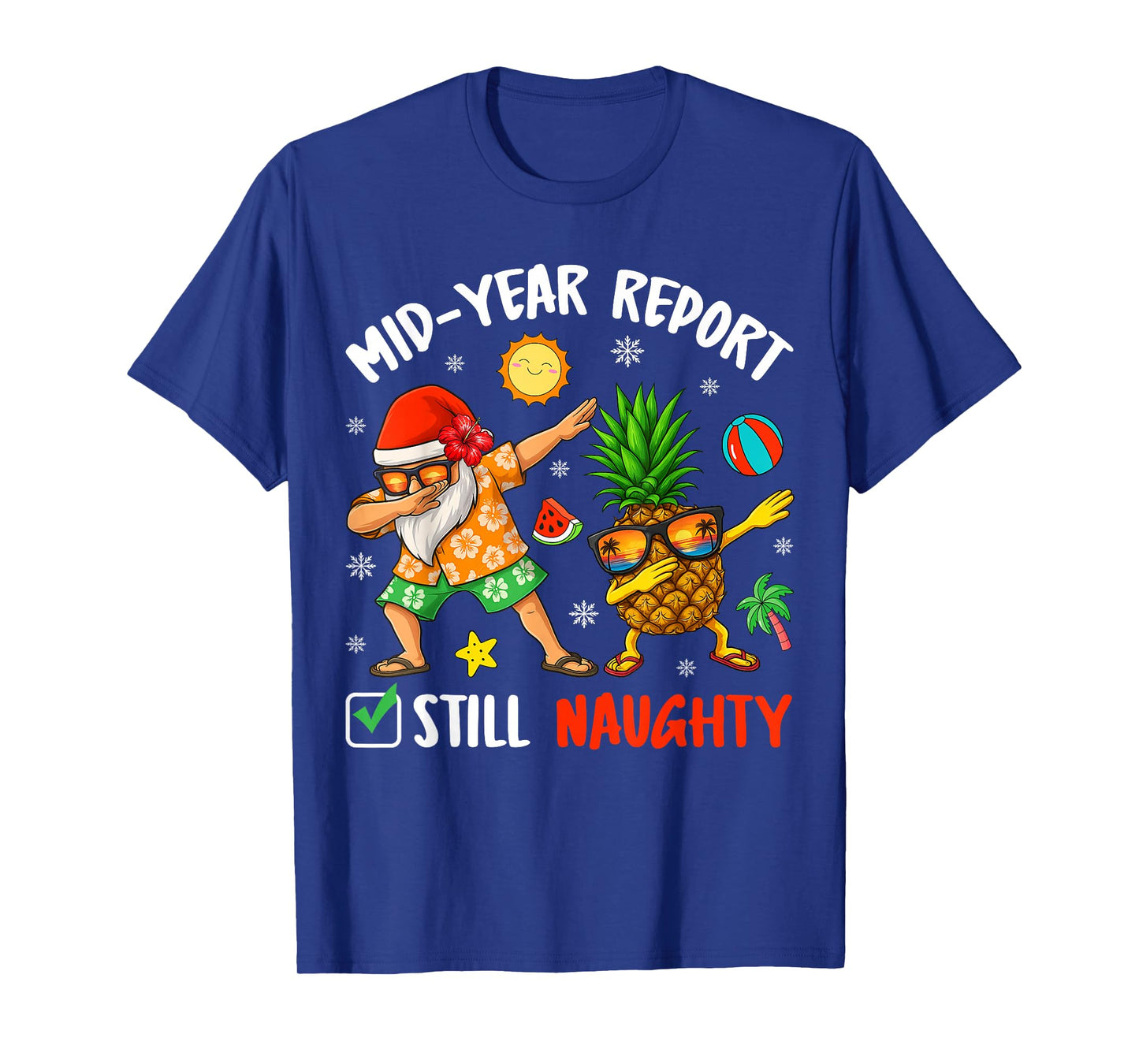 Mid-Year Report Still Naughty Xmas In July Dabbing Santa T-Shirt