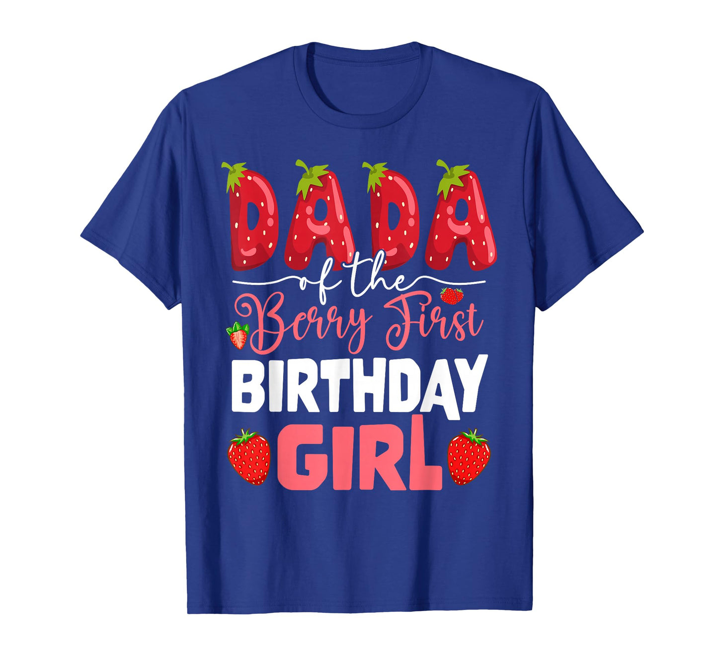 Dada of The Berry First Birthday of Girl Strawberry Dad T-Shirt
