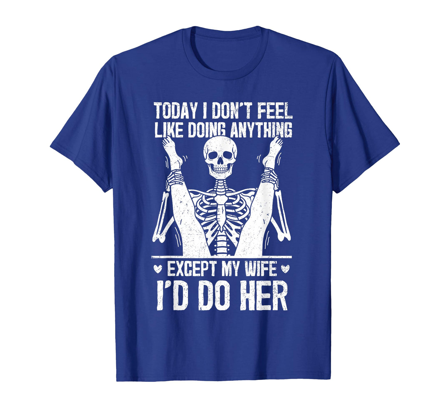 Funny Today I Don't Feel Like Doing Anything Except My Wife T-Shirt