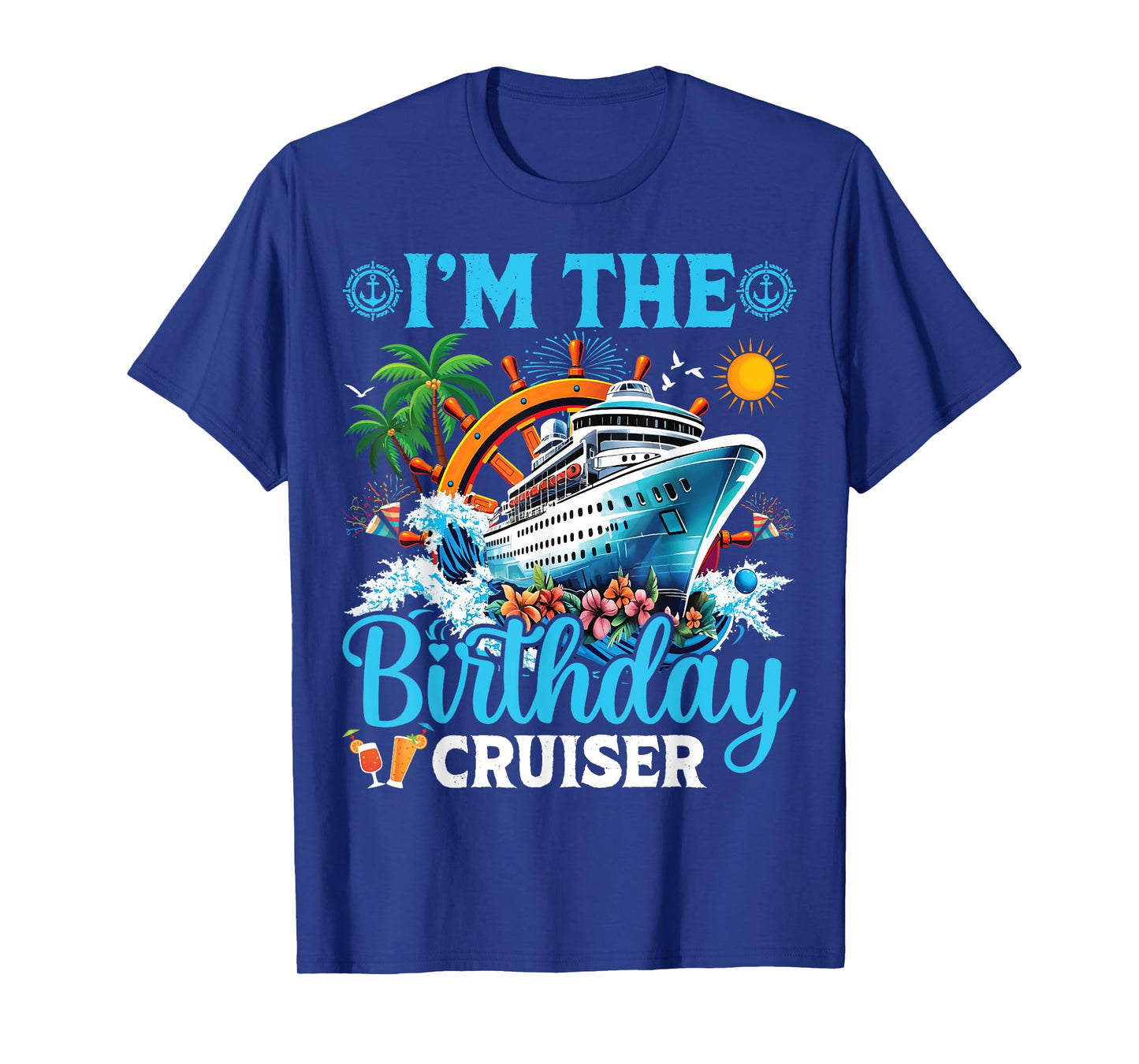 I'm The Birthday Cruiser Cruise Boat Birthday Party T-Shirt