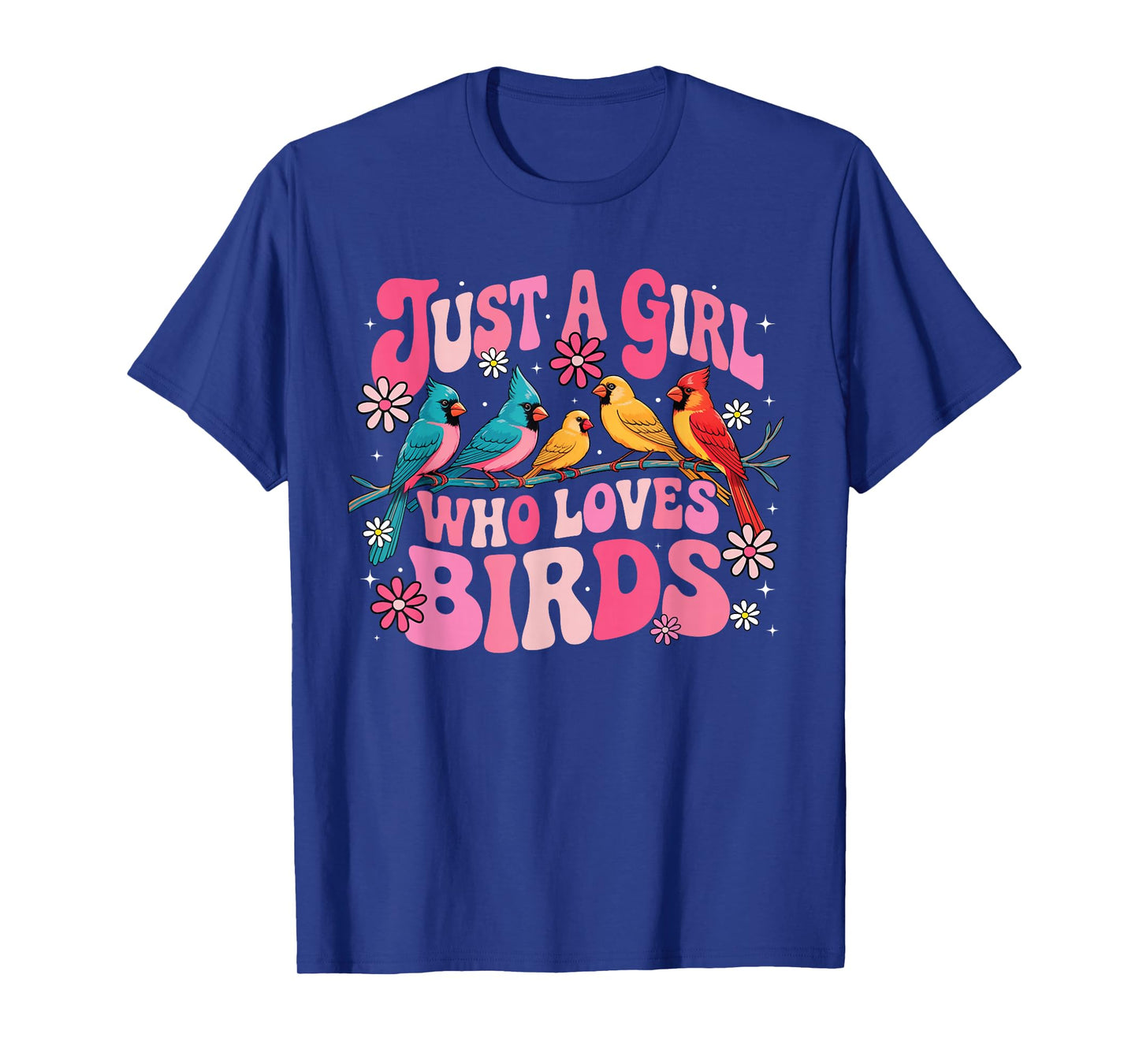 Just A Girl Who Loves Birds Funny Birds Lover Birdwatcher T-Shirt