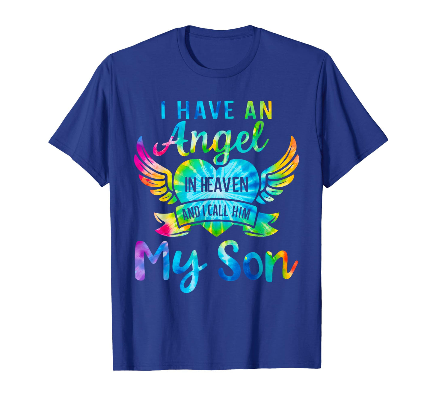 I Have an Angel in Heaven And I Call Him My Son Loss Tie Dye T-Shirt
