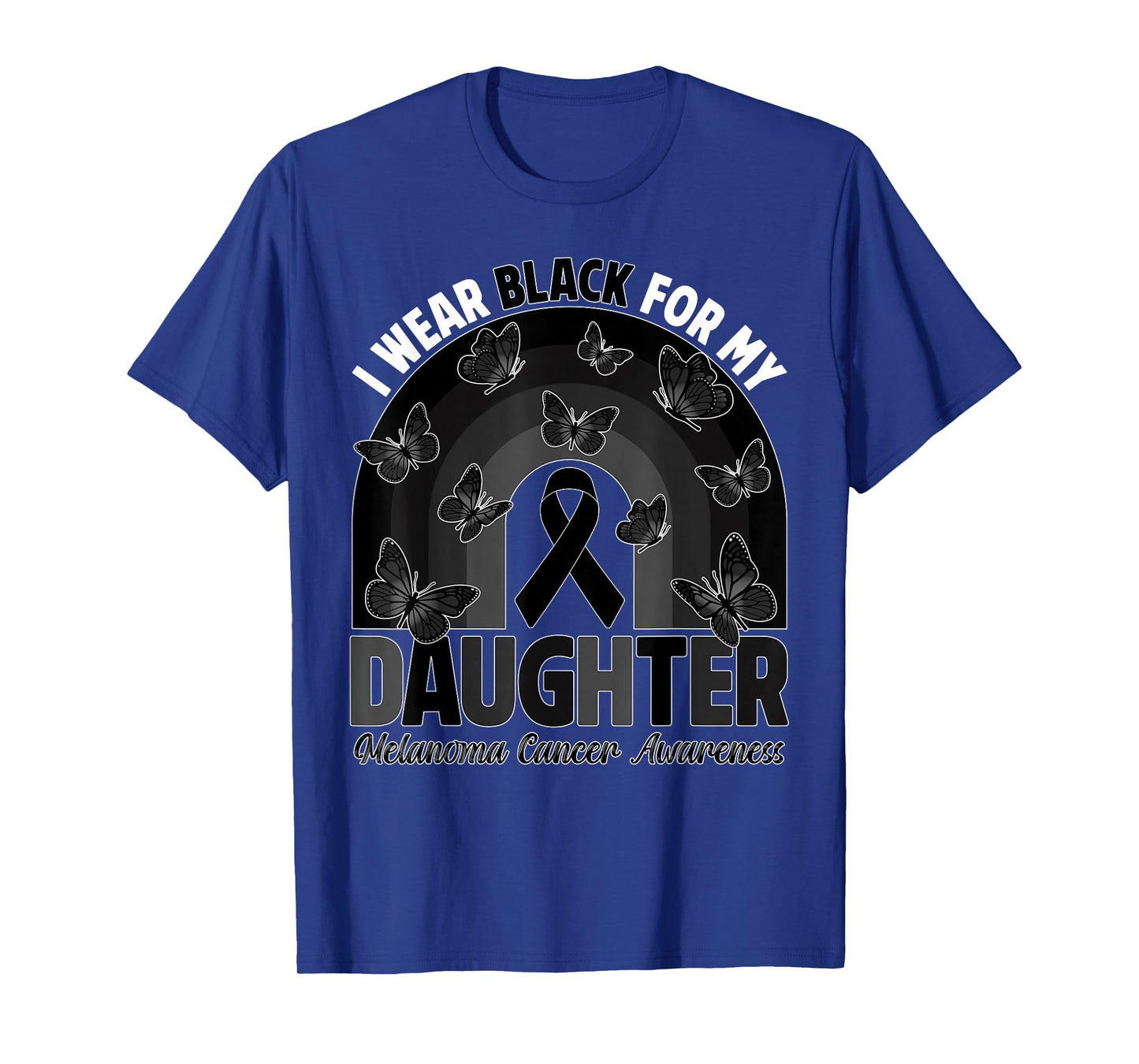 I Wear Black For My Daughter Melanoma Cancer Awareness Month T-Shirt
