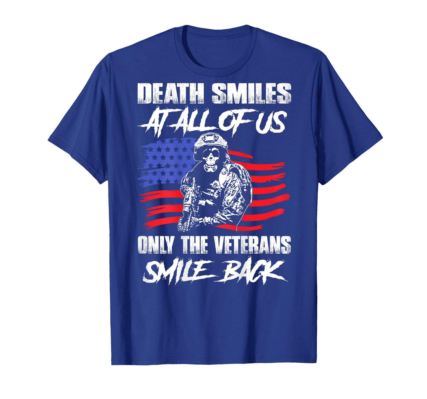 Death Smiles At All Of Us Only The Veterans Smile (on back) T-Shirt