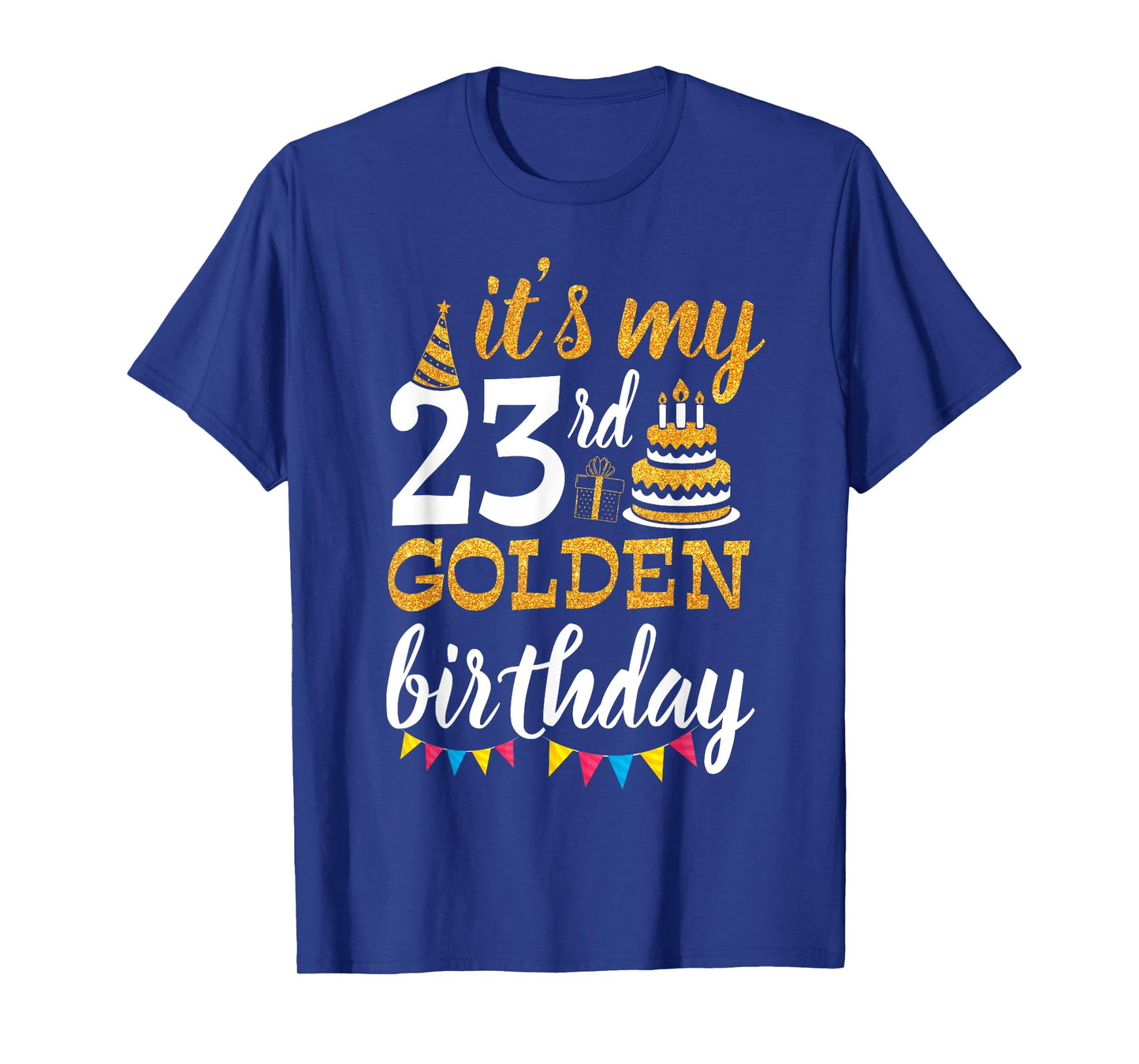 It's My 23rd Golden Birthday Happy Day 23 Years Old To Me T-Shirt