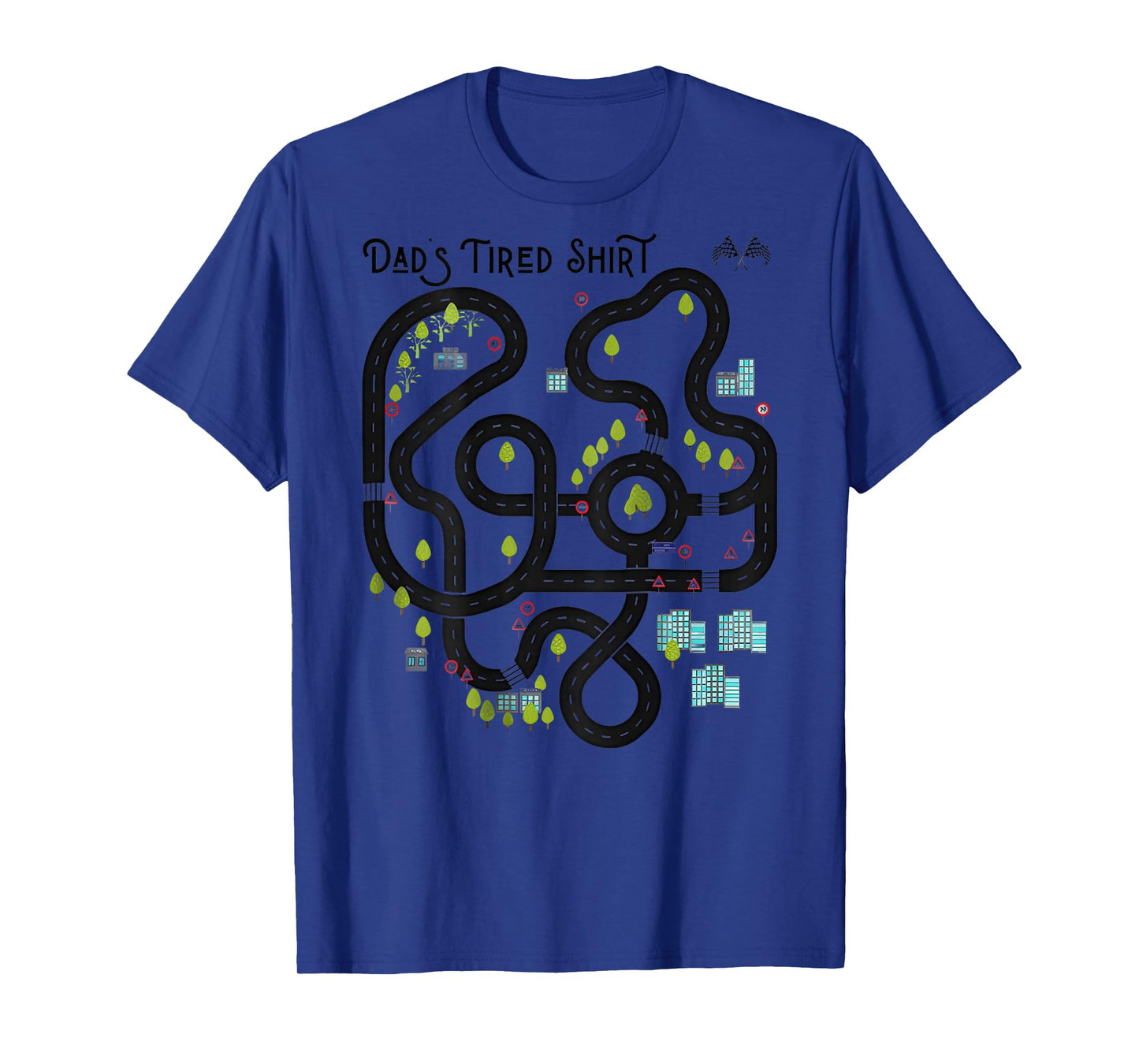Dad’s Tired Funny Back Road Map Toy Track On Back T-Shirt