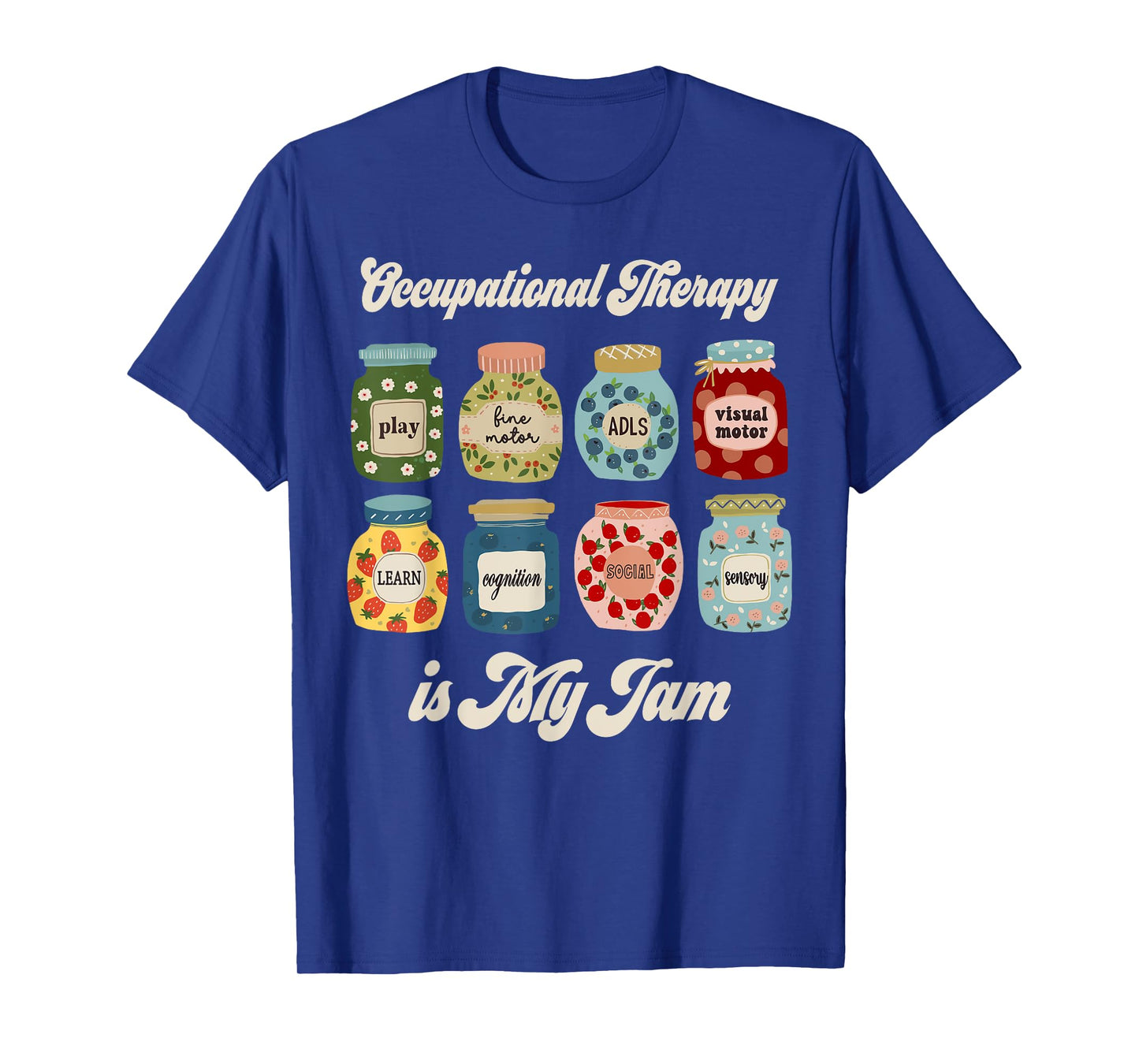 Occupational Therapy Is My Funny Jam OT Therapist Women Men T-Shirt