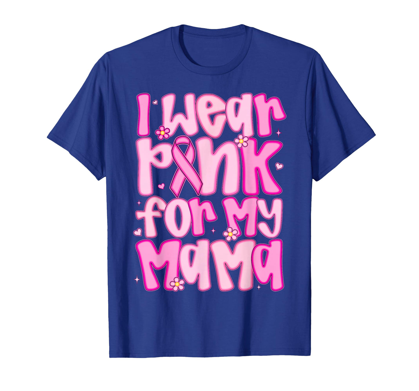 I Wear Pink For My Mama Breast Cancer Awareness Women Men T-Shirt