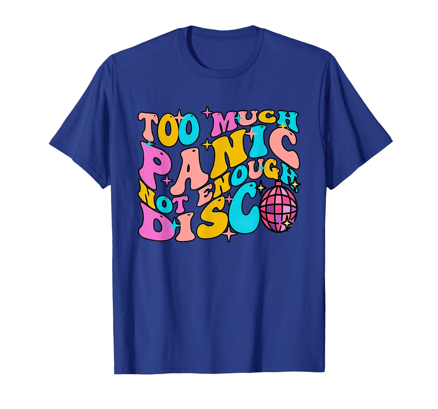 Too Much Panic Not Enough Disco Groovy Vintage 70s Men Women T-Shirt