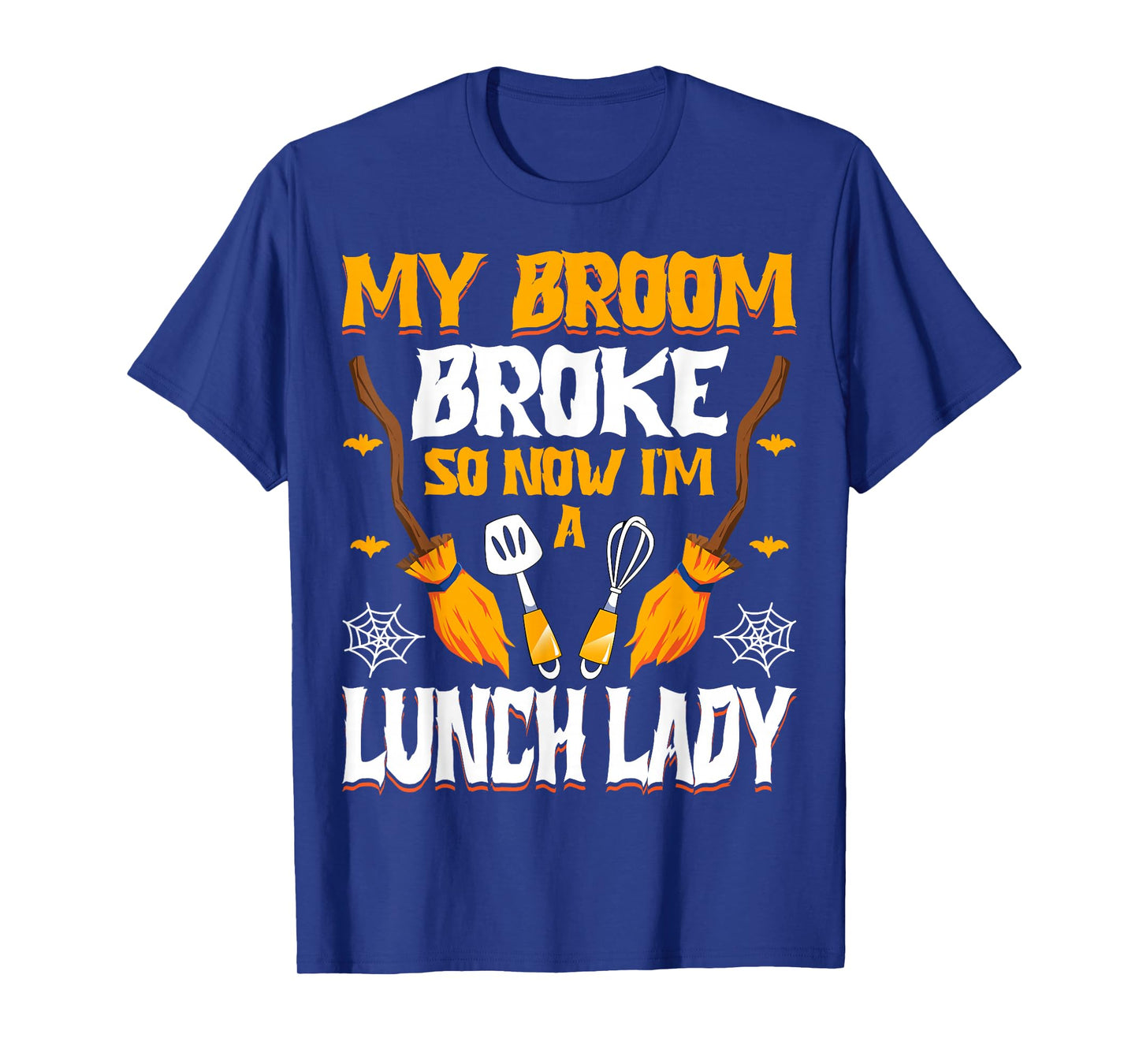 My Broom Broke So Now I'm a Lunch Lady Halloween Lunch Lady T-Shirt
