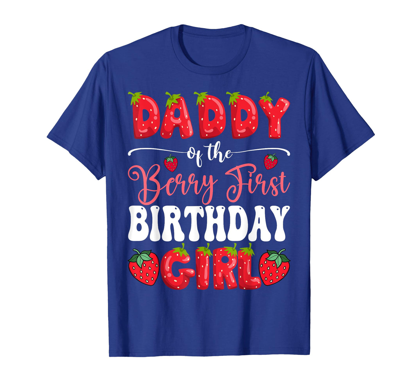Daddy Of Berry First Birthday Girl Strawberry 1St Bday T-Shirt