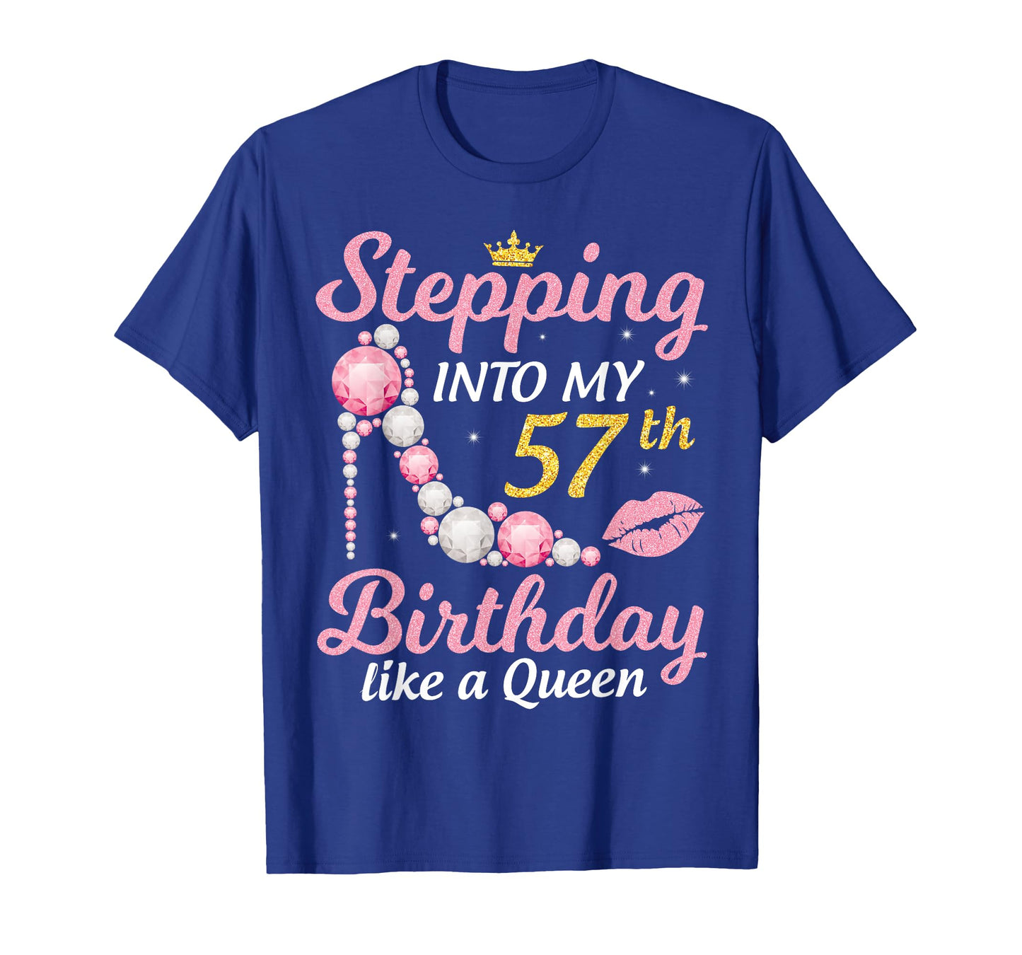 Stepping Into My 57th Birthday Like A Queen Happy To Me Mom T-Shirt
