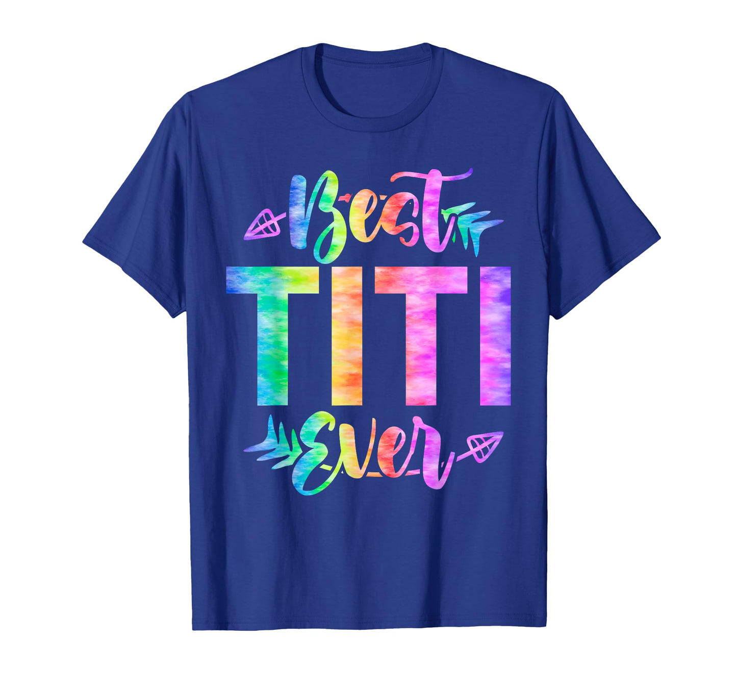Best Titi Ever Aunt Mother's Day Tie Dye T-Shirt