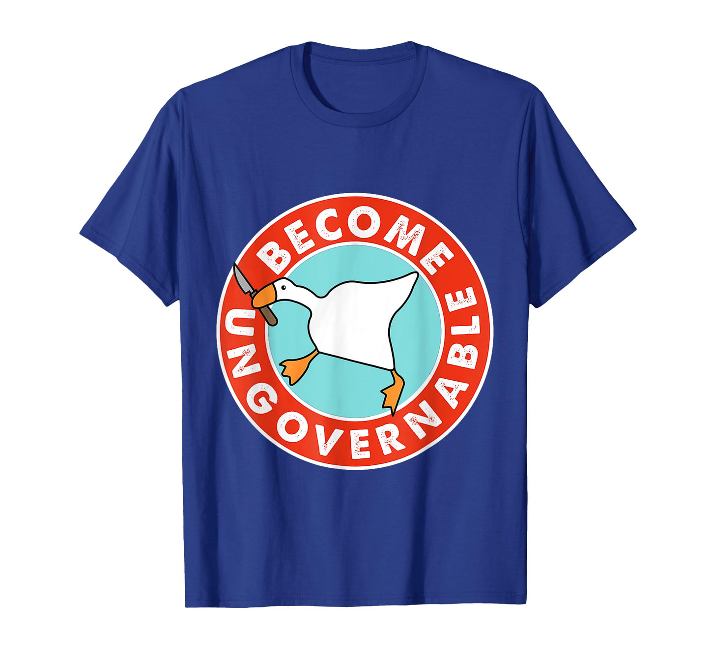 Become Ungovernable Funny Goose Meme for Men woman T-Shirt