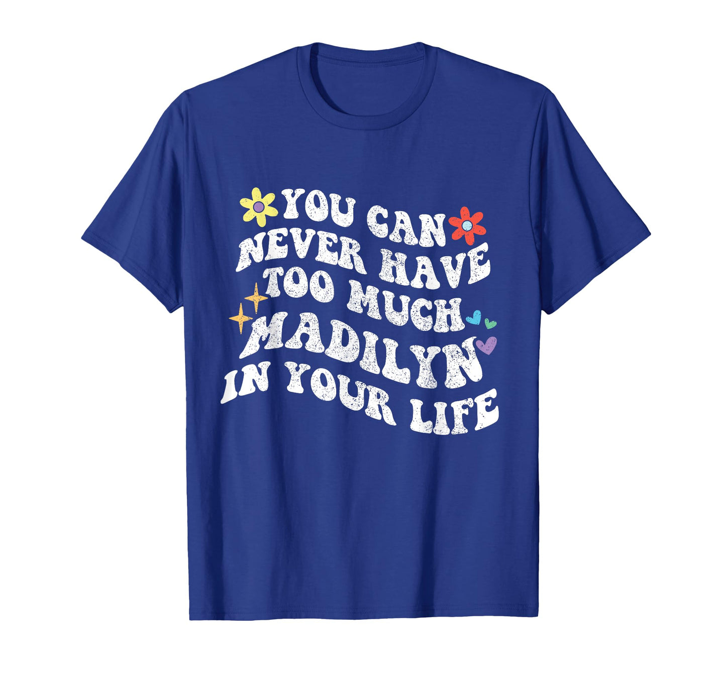 Retro Groovy You Can Never Have Too Much MADILYN In Your T-Shirt