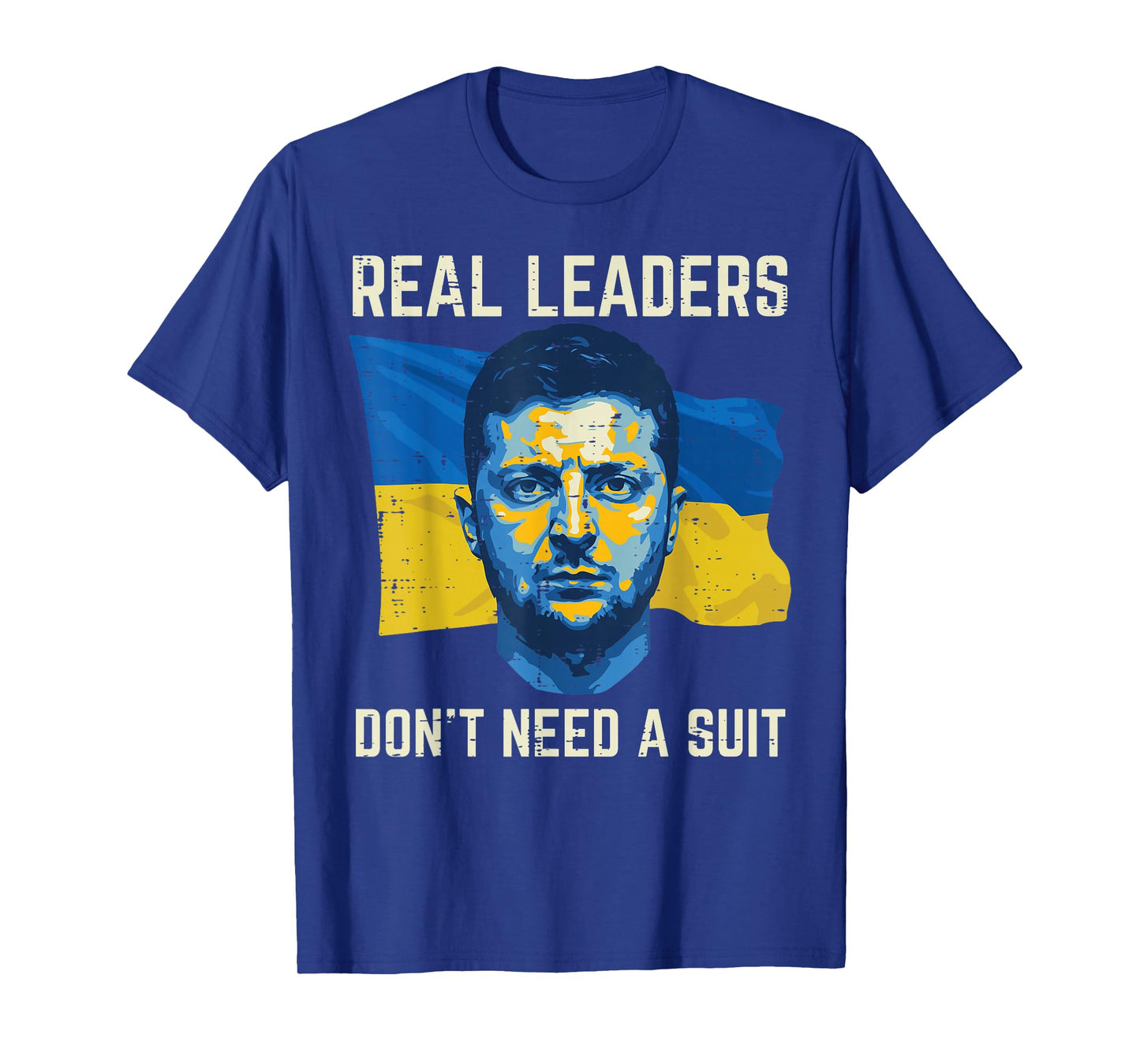 Ukraine Real Leaders Dont Need Suit Ukrainian Men Women Kids T-Shirt