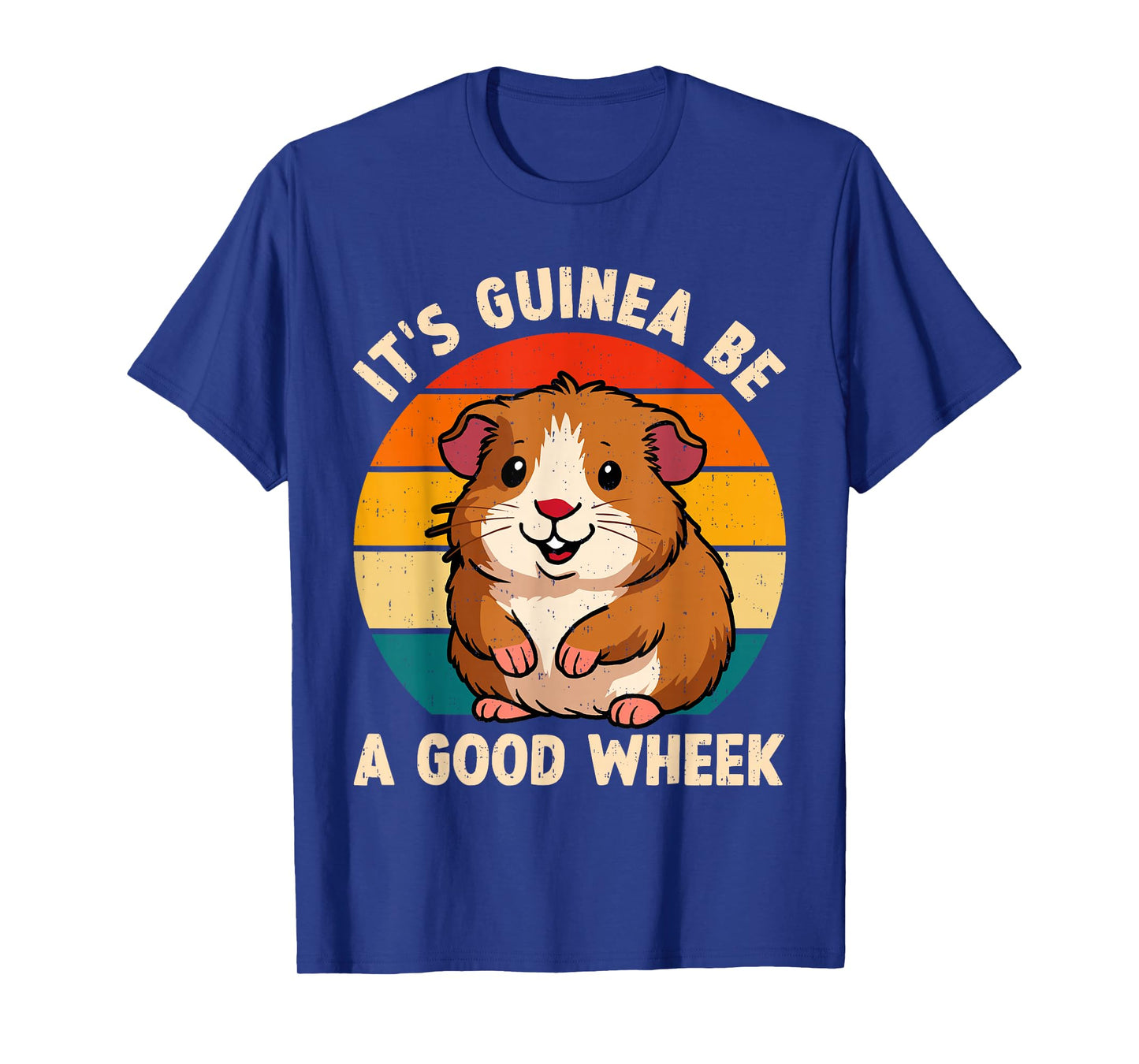 Funny Saying It's Guinea Be A Good Wheek Animal Lovers T-Shirt