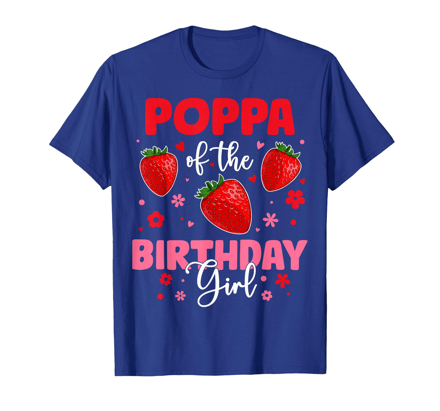 Poppa Of The Birthday Girl Strawberry Birthday Family Party T-Shirt