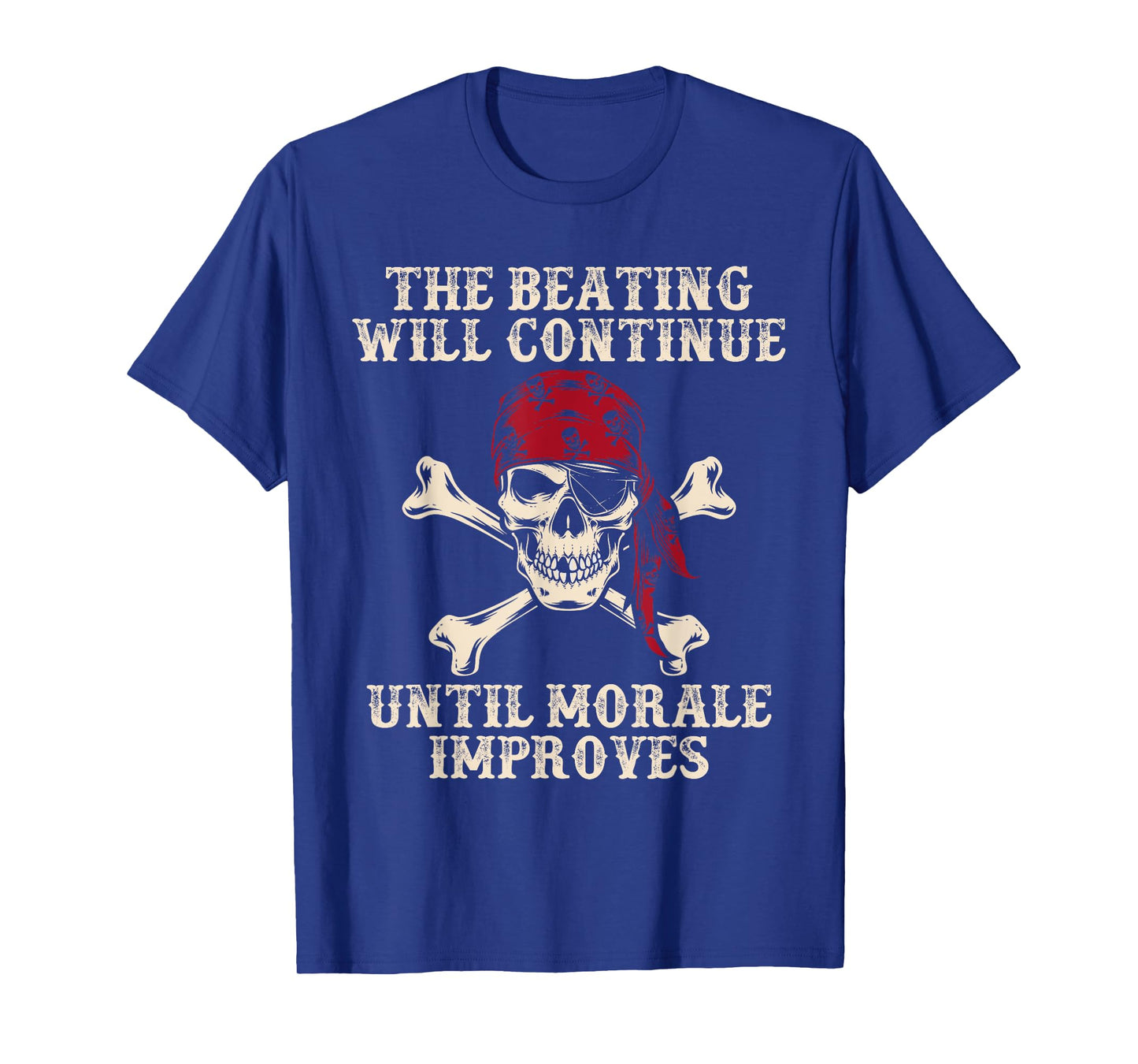 Pirate The Beatings Will Continue Until Morale Improves T-Shirt