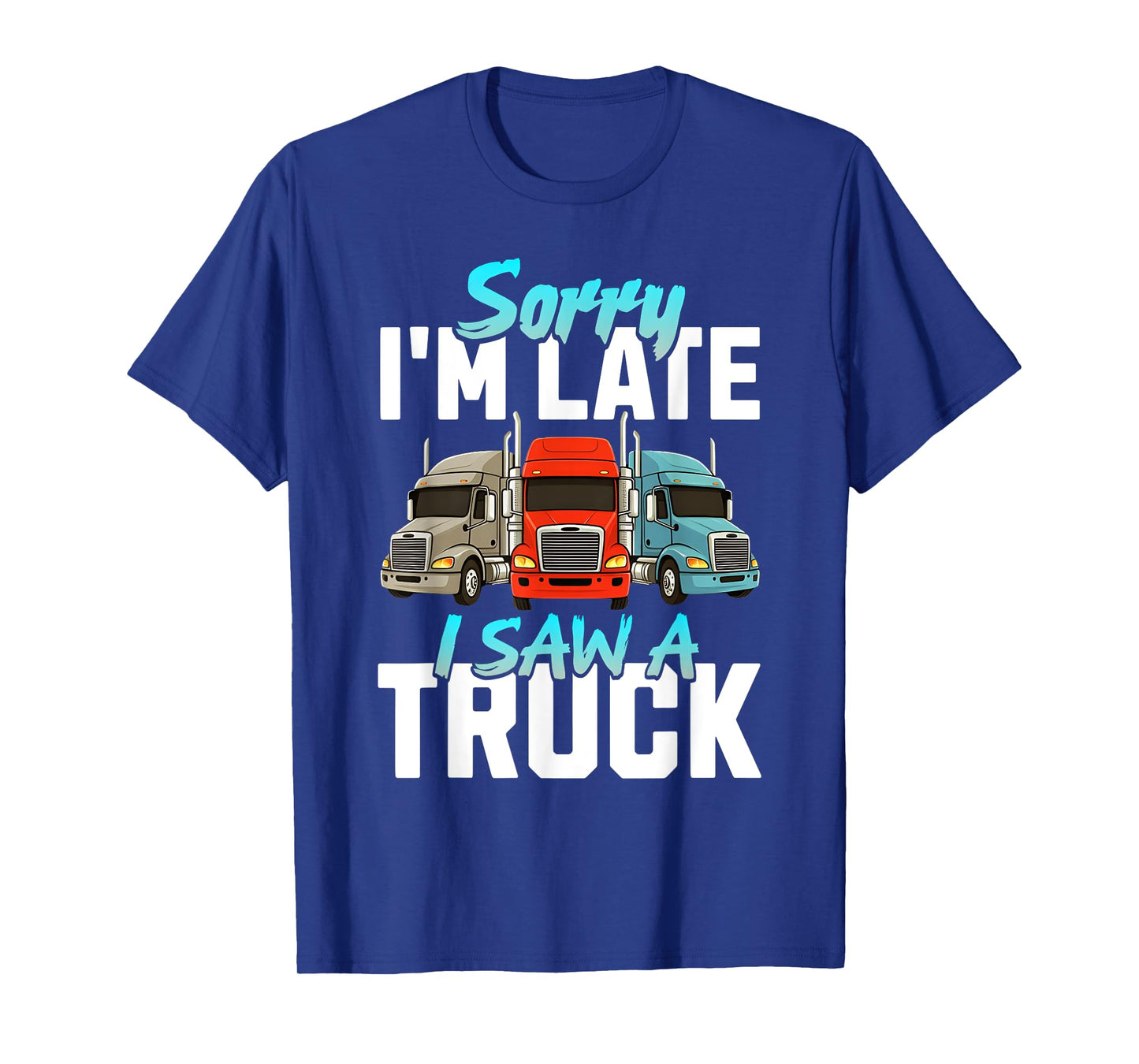 Sorry I'm Late I Saw A Truck Semi Trucks Lover Toddler Boys T-Shirt