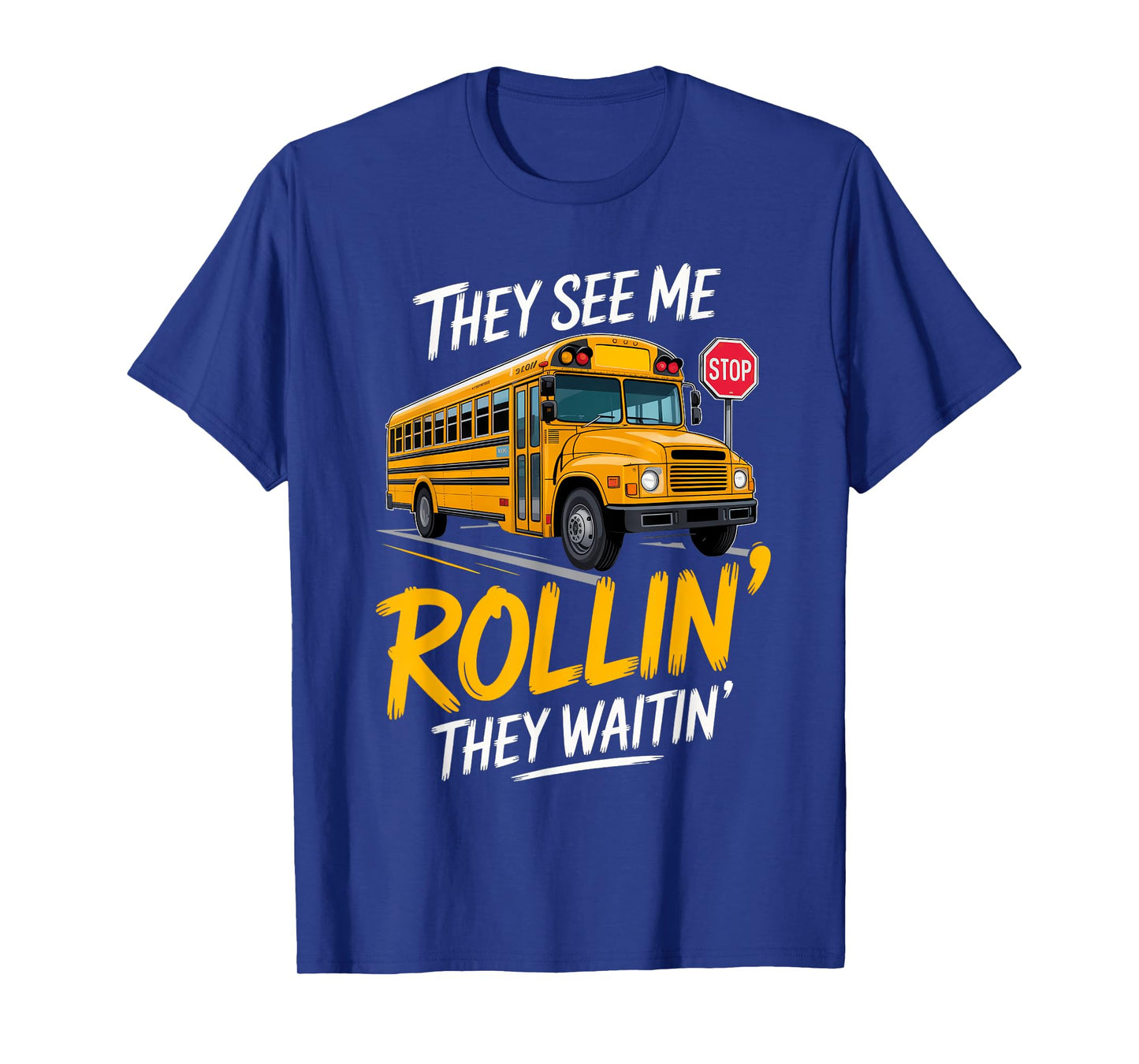School Bus Driver They See Me Rollin' They Waitin' Funny T-Shirt