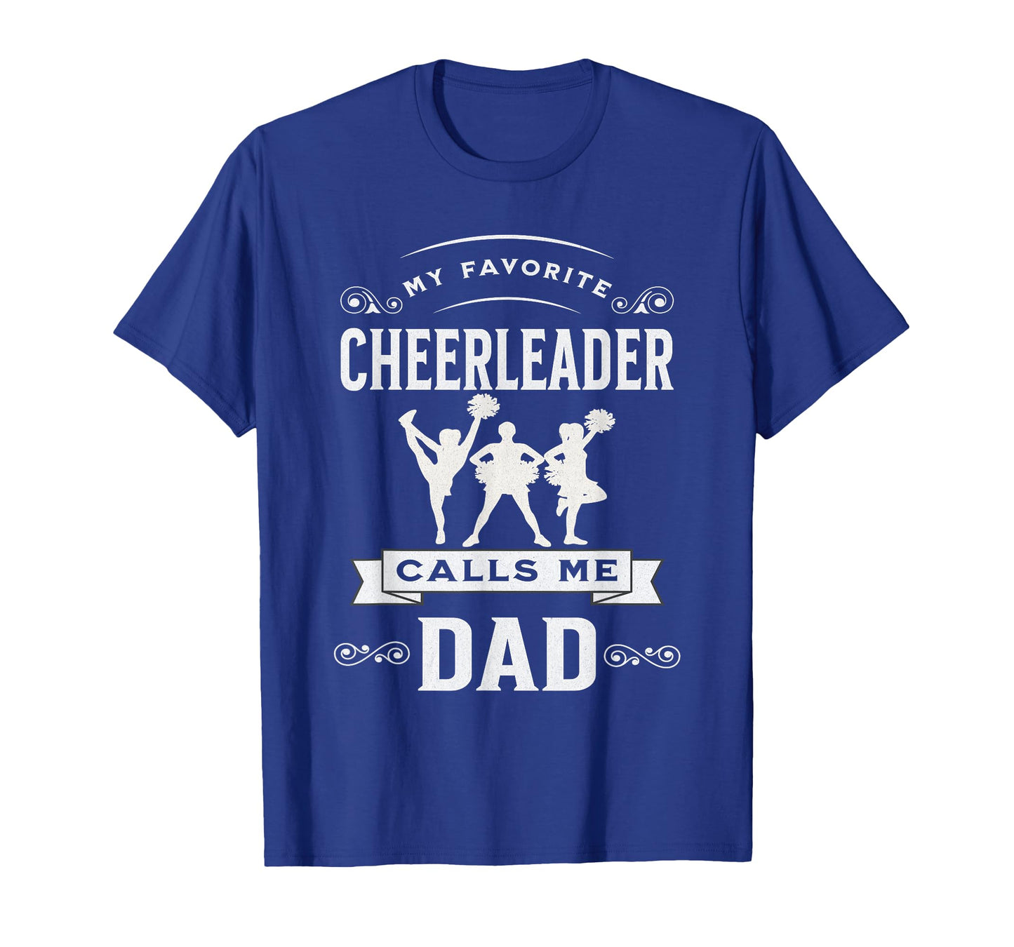 Cheer Dad My Favorite Cheerleader Calls Me Dad Fatherβs Day T-Shirt