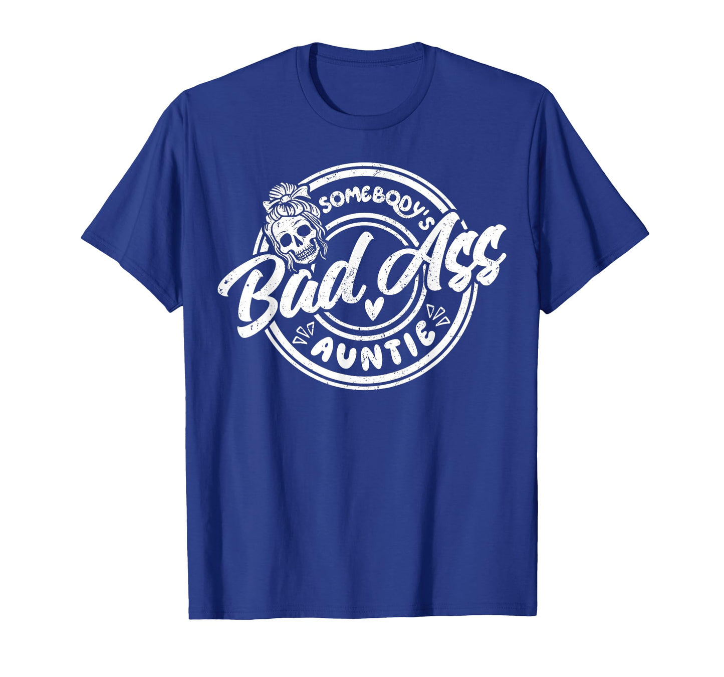 Somebodyβs Badass Auntie Funny Aunt Messy Bun Skeleton Women T-Shirt