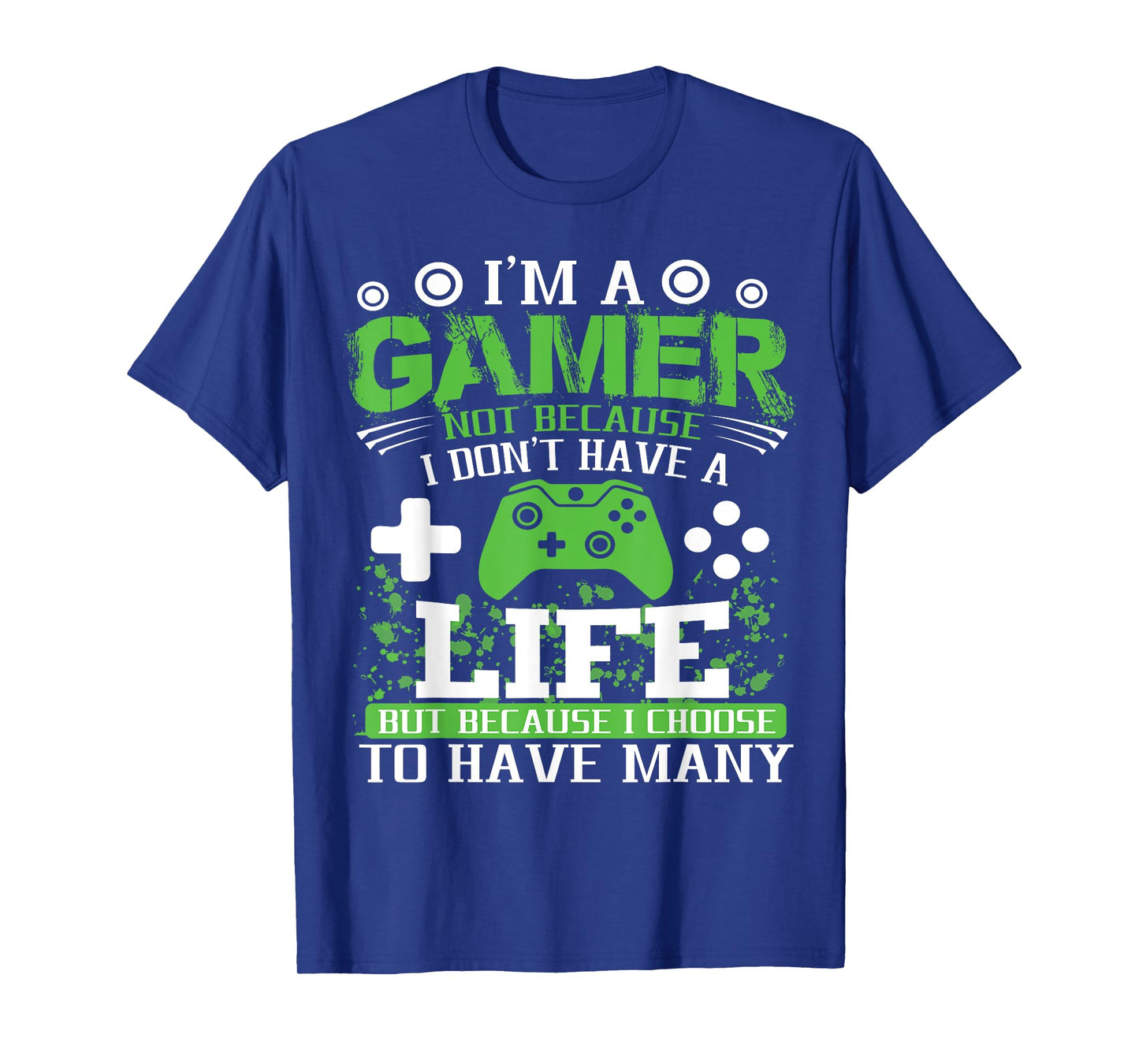 I'M A GAMER BECAUSE I CHOOSE TO HAVE MANY LIVES GAMER T-Shirt
