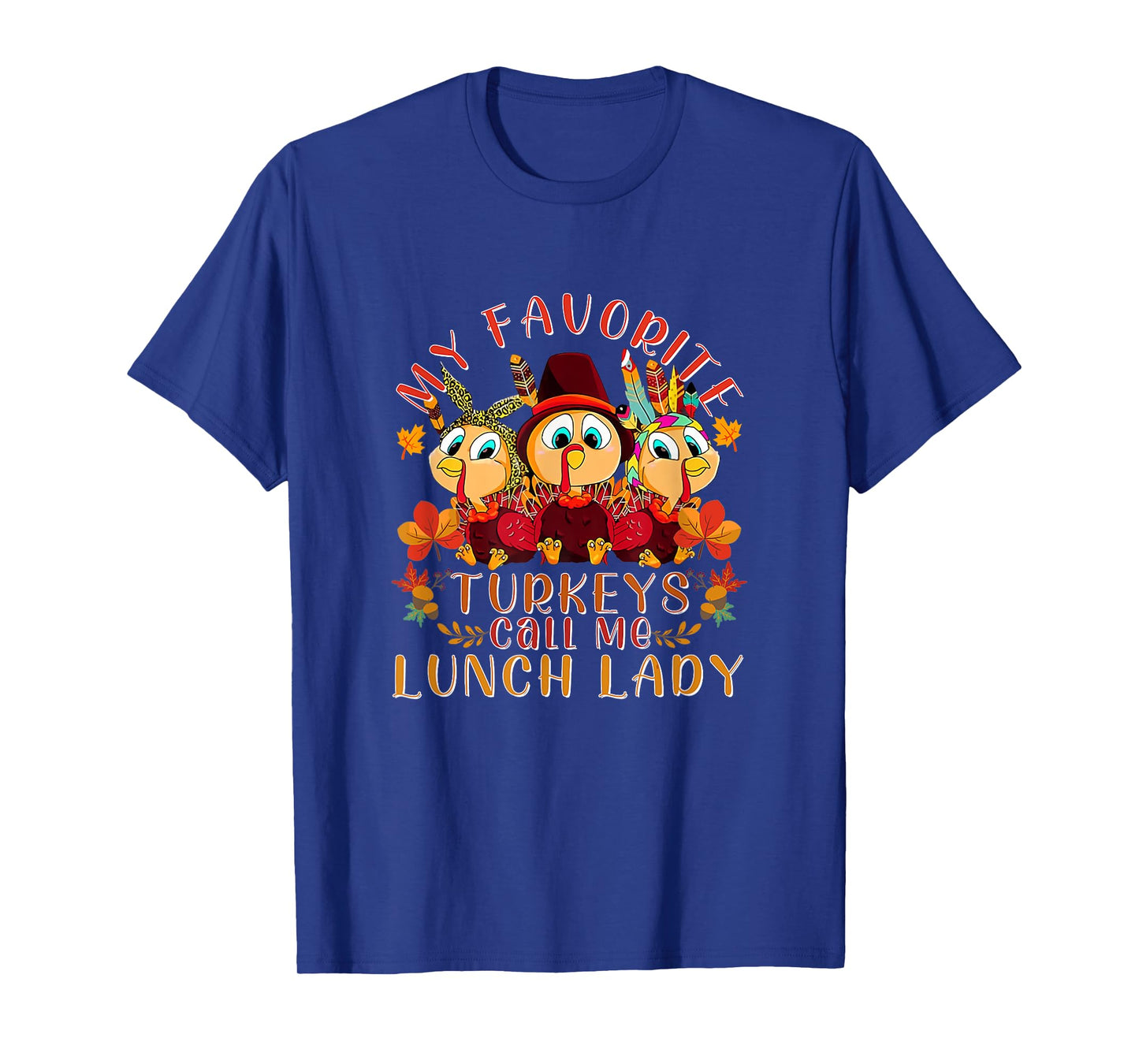 My Favorite Turkeys Call Me Lunch Lady Funny Thanksgiving T-Shirt
