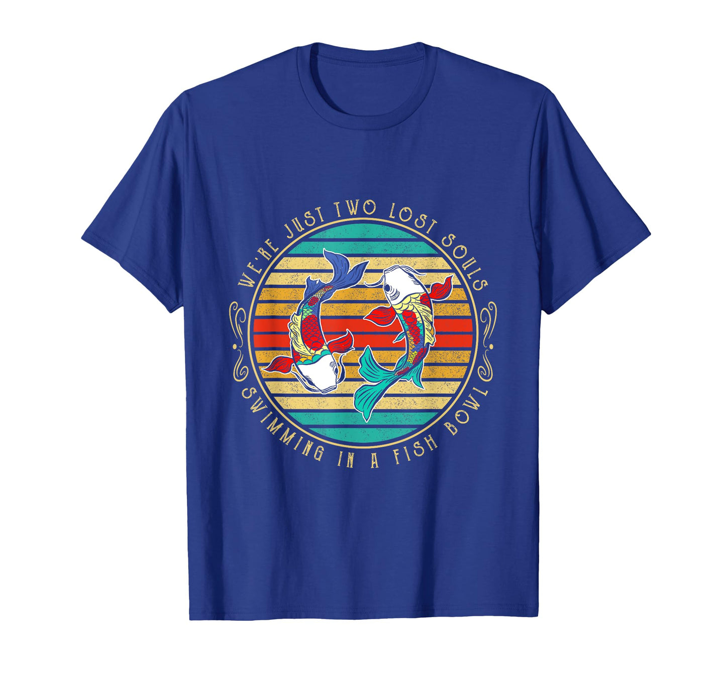 We're just two lost soul swimming in a fish bowl Hippie Fish T-Shirt