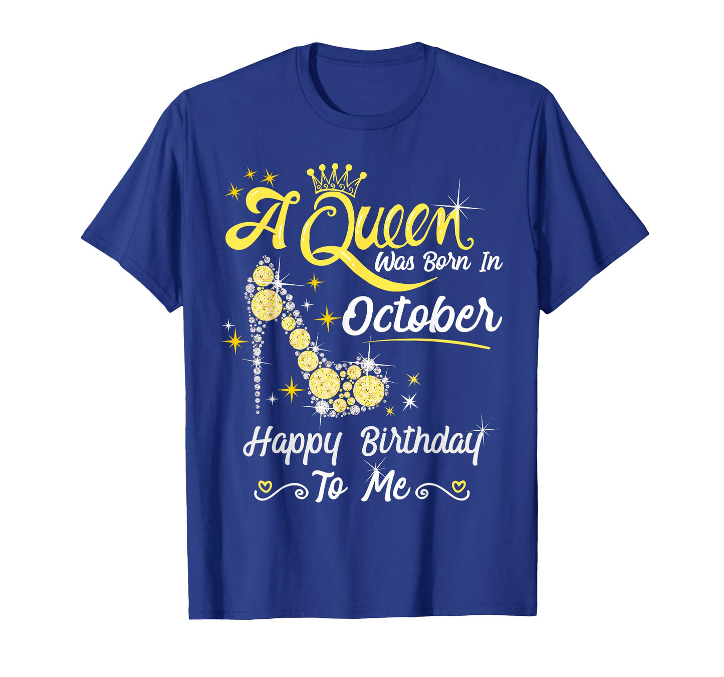 Queen was Born in October Cute Funny Happy Birthday Gift T-Shirt