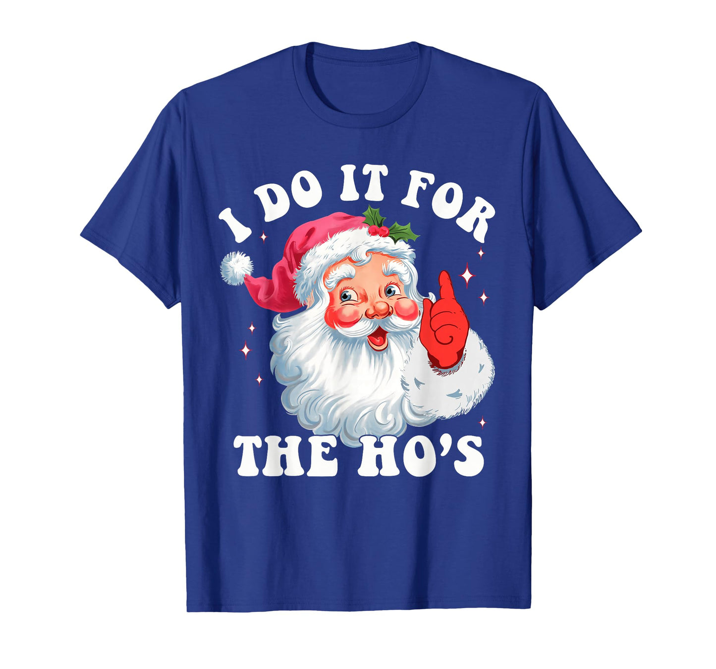 I Do It for The Hos Funny Christmas Shirts Groovy Santa Face T-Shirt