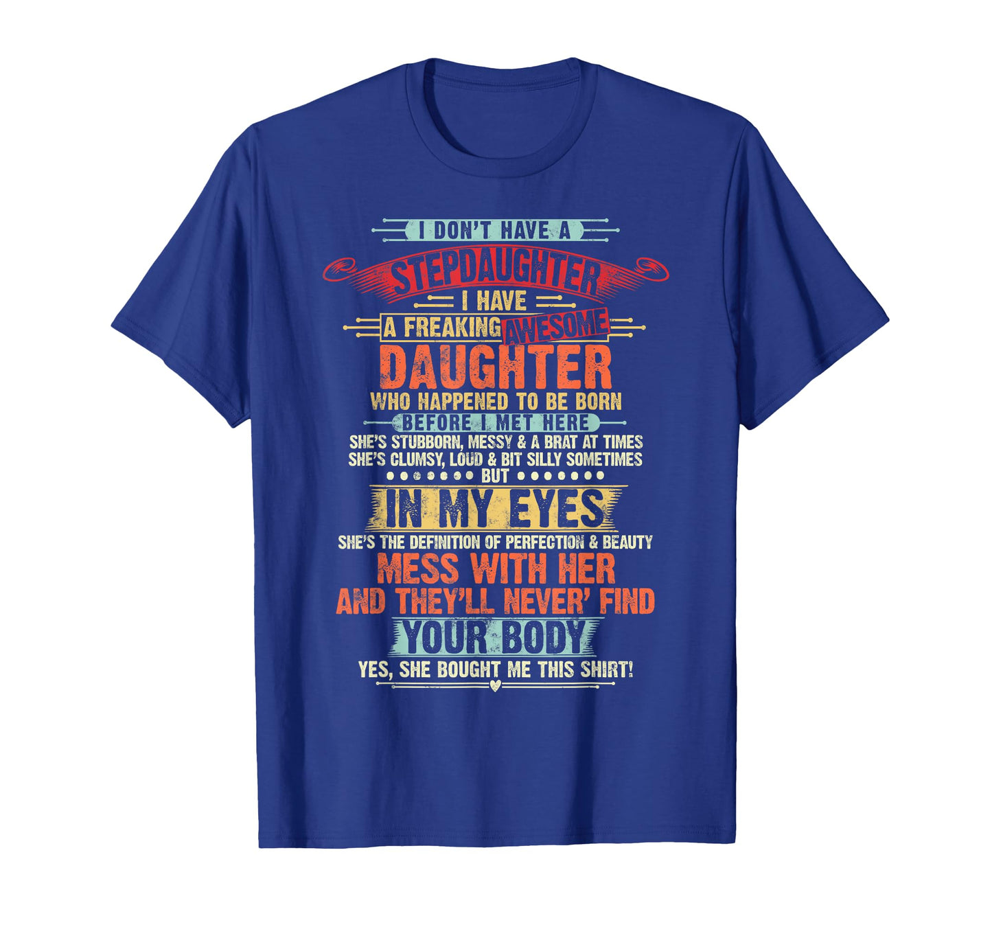 I Dont Have a Stepdaughter Funny Step Dad Gifts Daughter T-Shirt