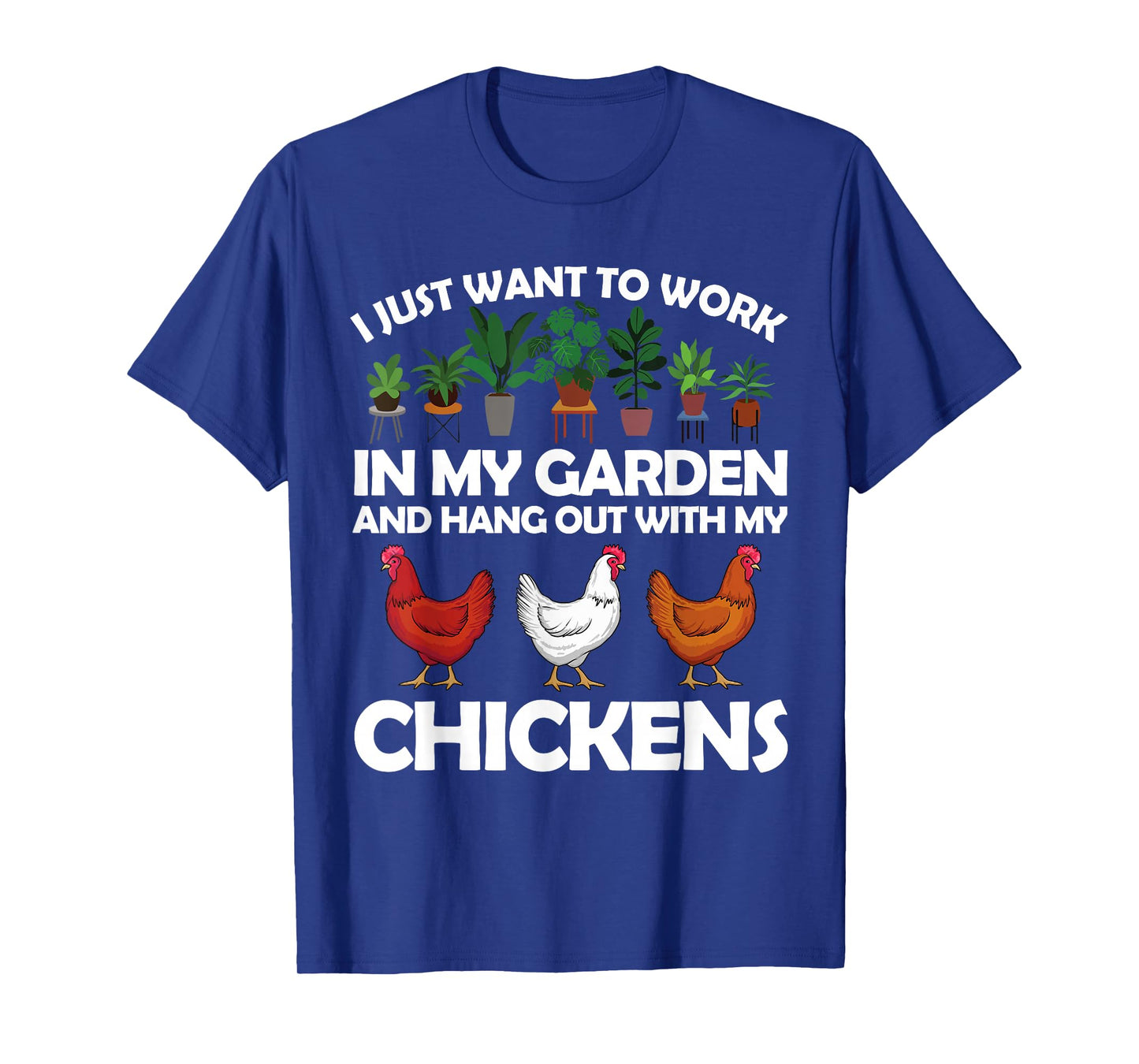 Funny Chicken Art For Men Women Gardening Chicken Lover T-Shirt