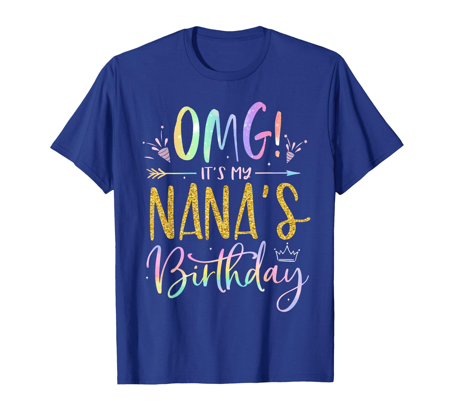 OMG It's My Nana's Birthday Happy BDay Grandma Tie Dye T-Shirt