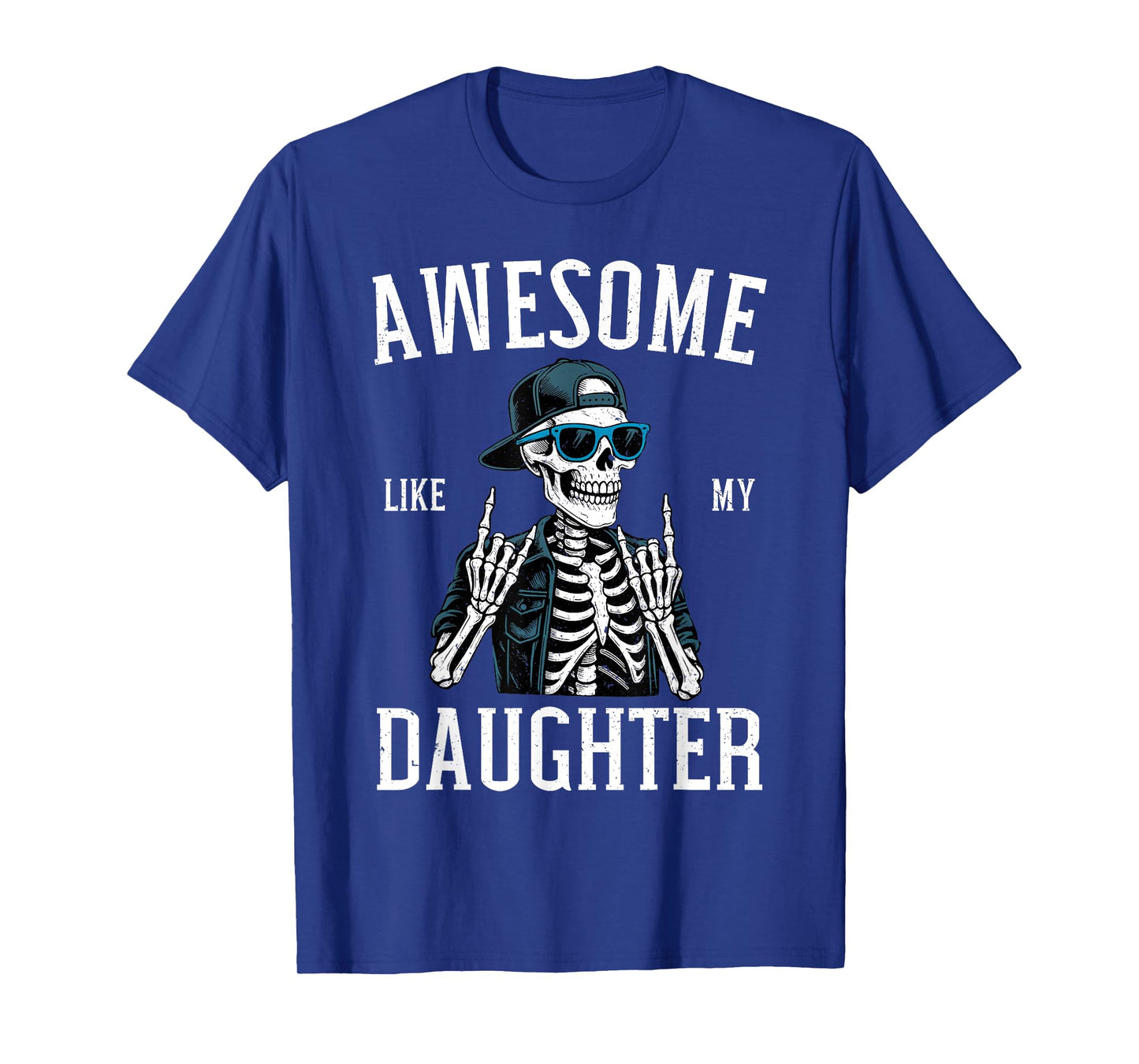 Awesome Like My Daughter Funny Skeleton Dad T-Shirt