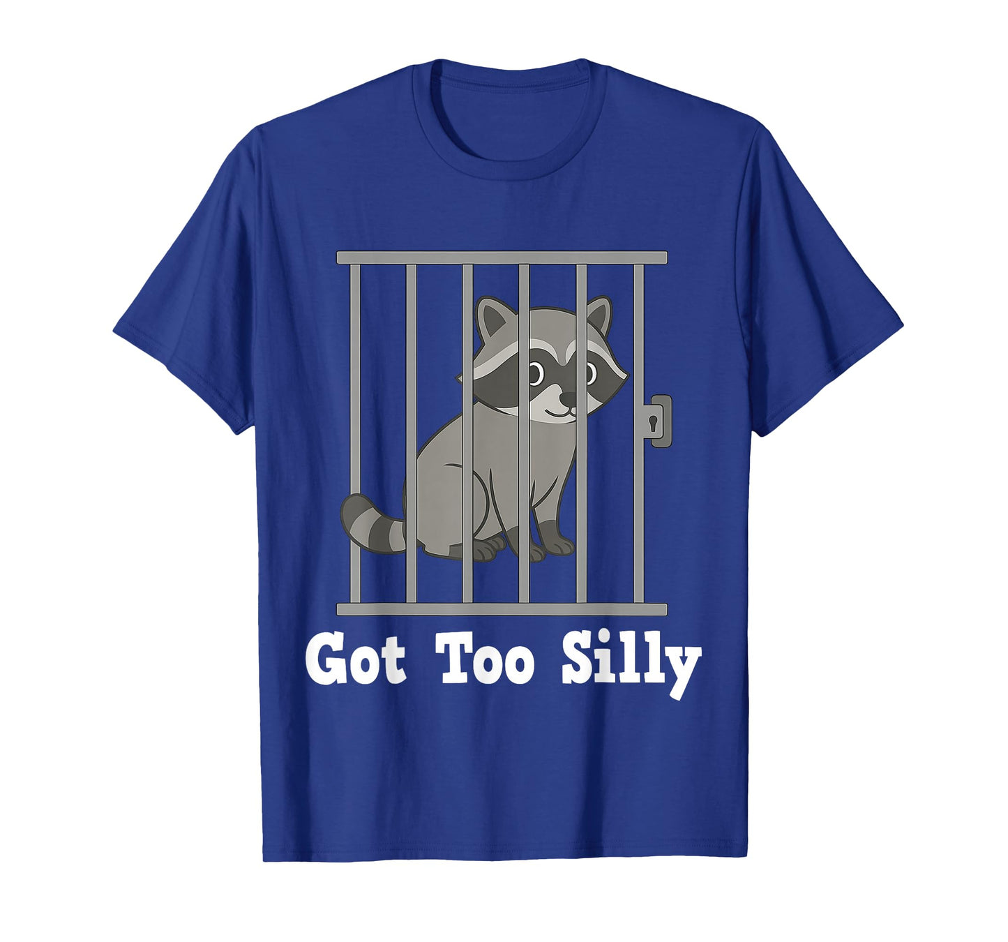Funny Raccoon Meme Got Too Silly Humor Gifts Men Women Kid T-Shirt